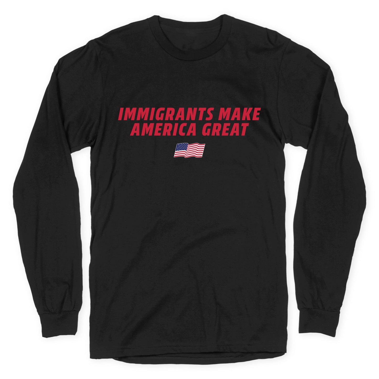 Immigrants Make America Great Flag Longsleeve Tee