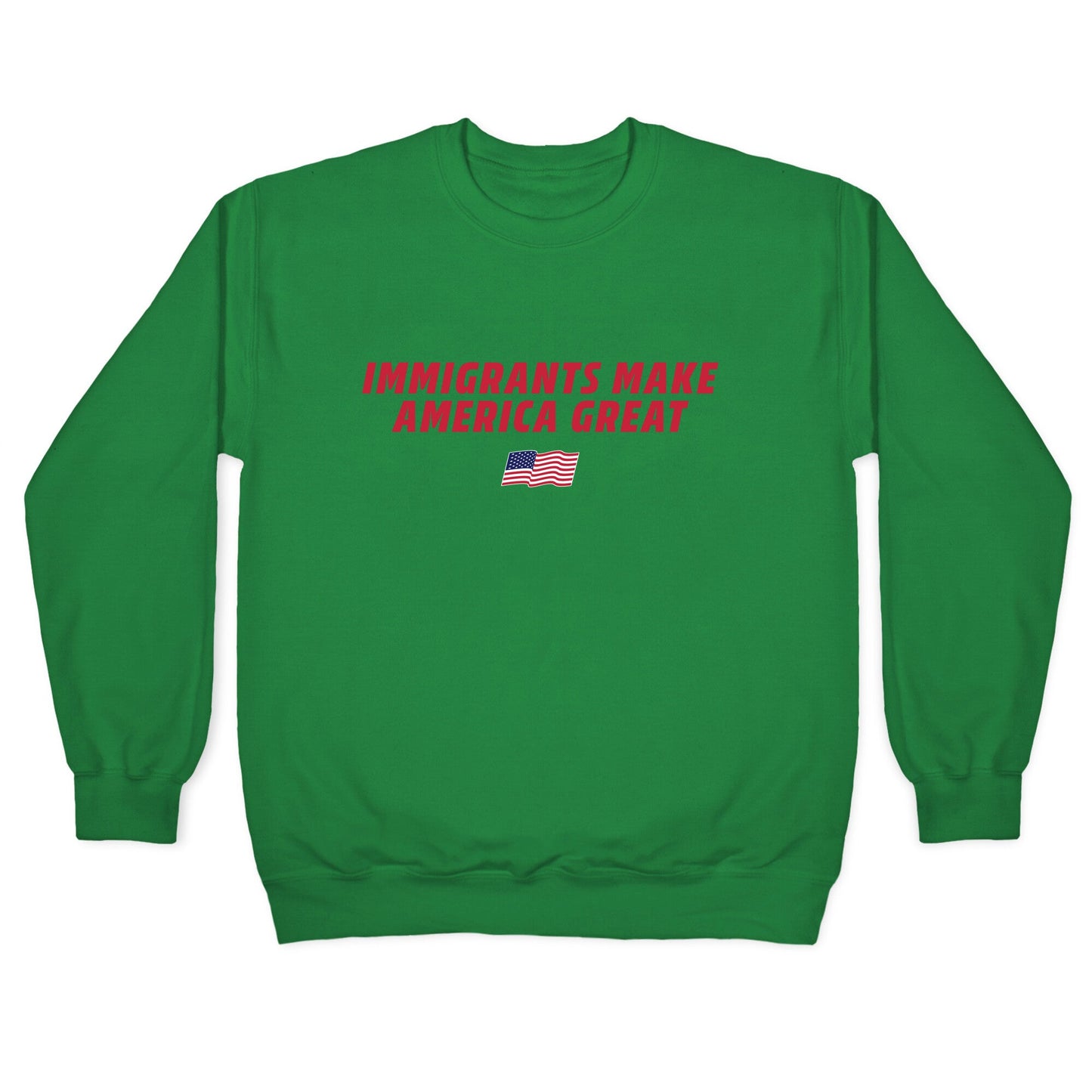 Immigrants Make America Great Flag Crewneck Sweatshirt
