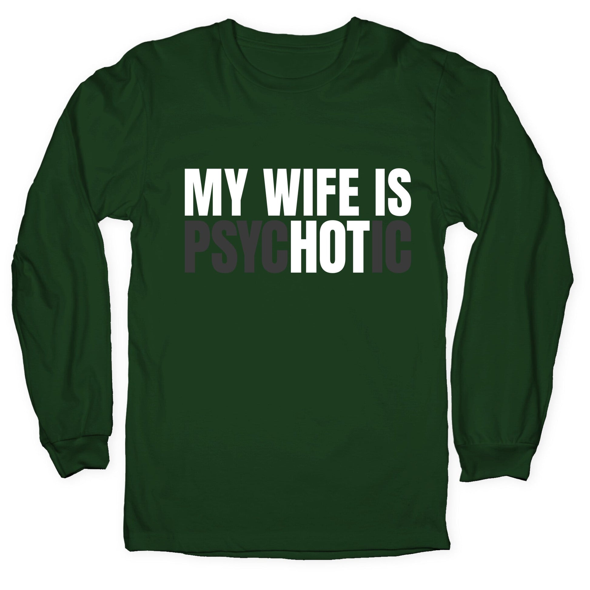 My Wife Is Psychotic Longsleeve Tee