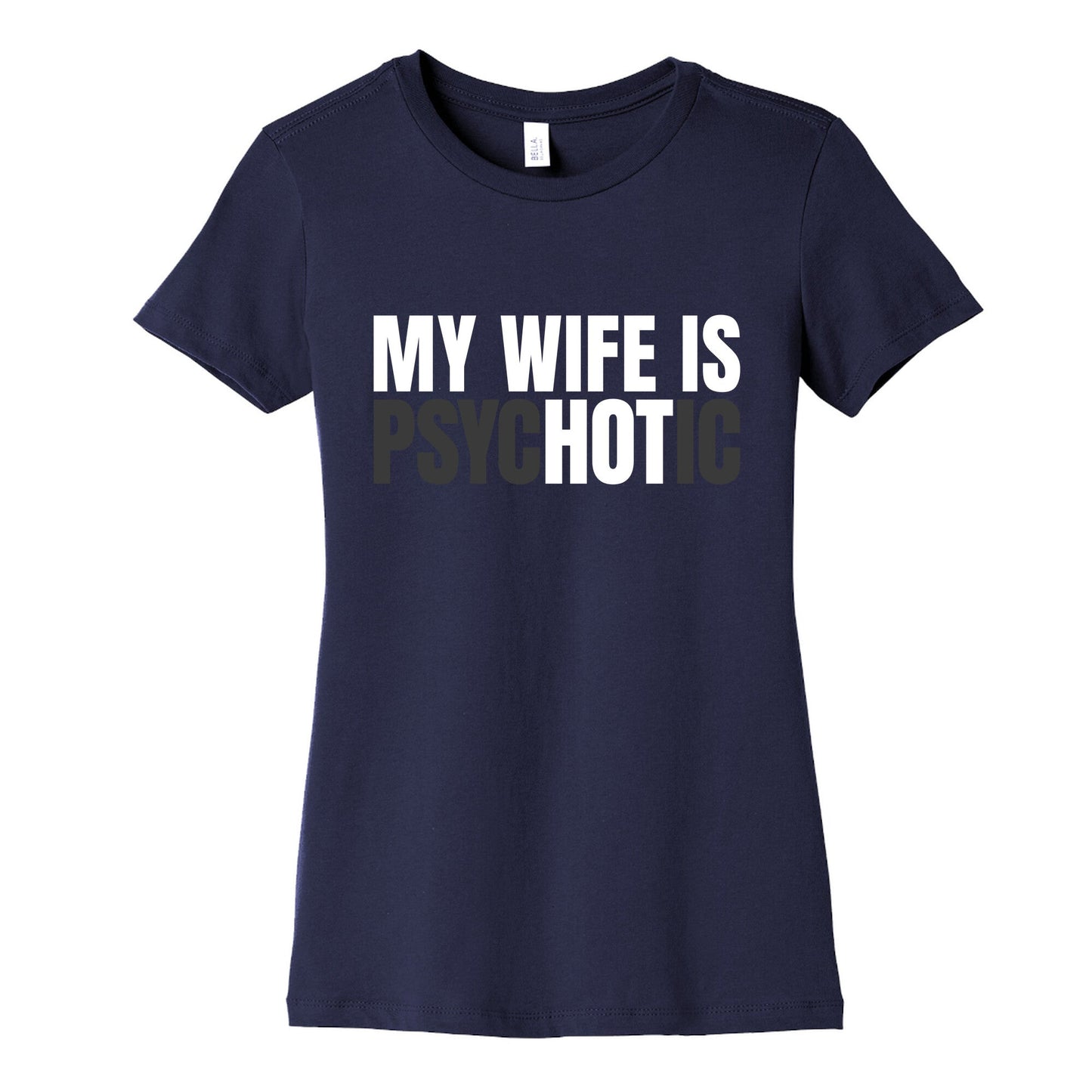 My Wife Is Psychotic Womens Cotton Tee