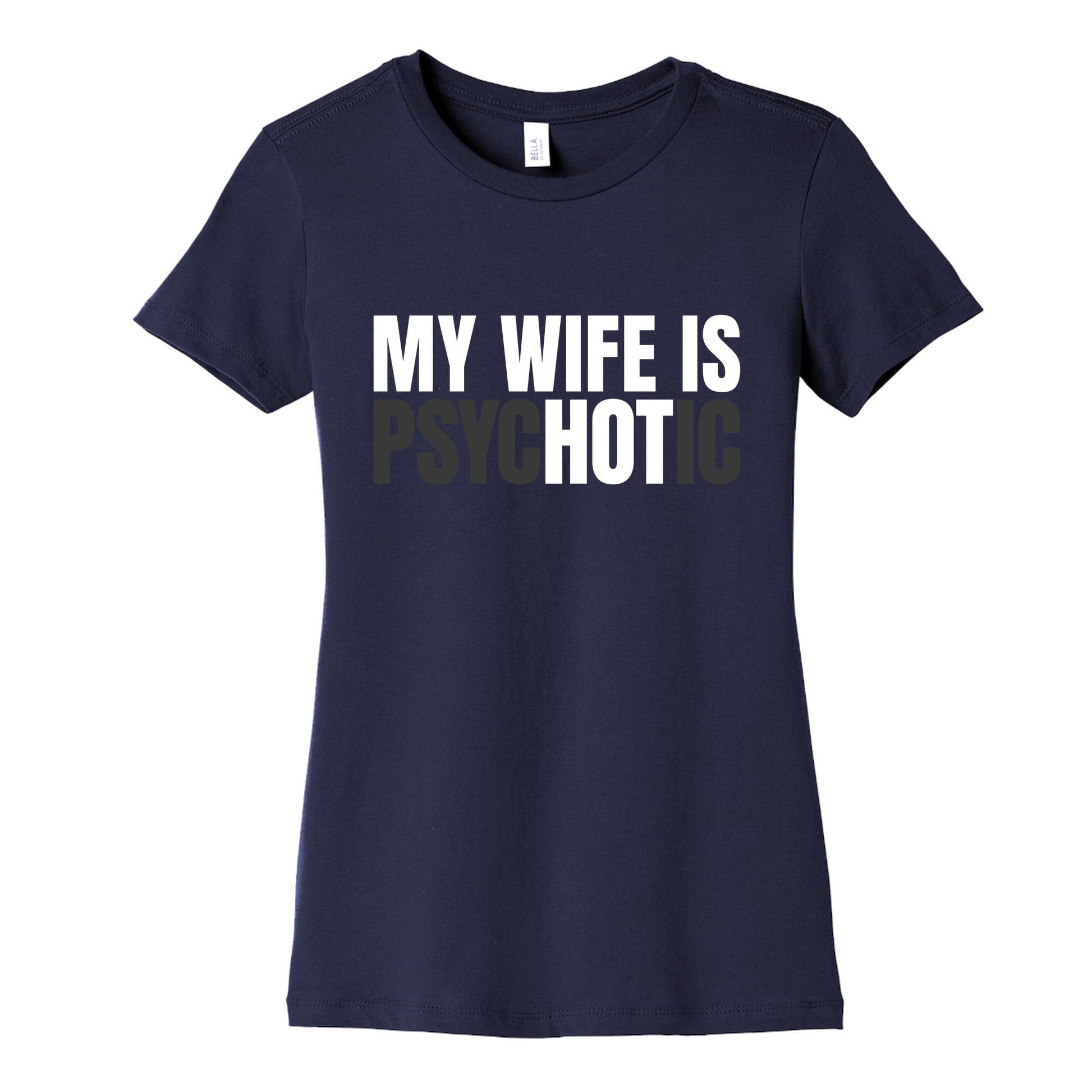 My Wife Is Psychotic Womens Cotton Tee