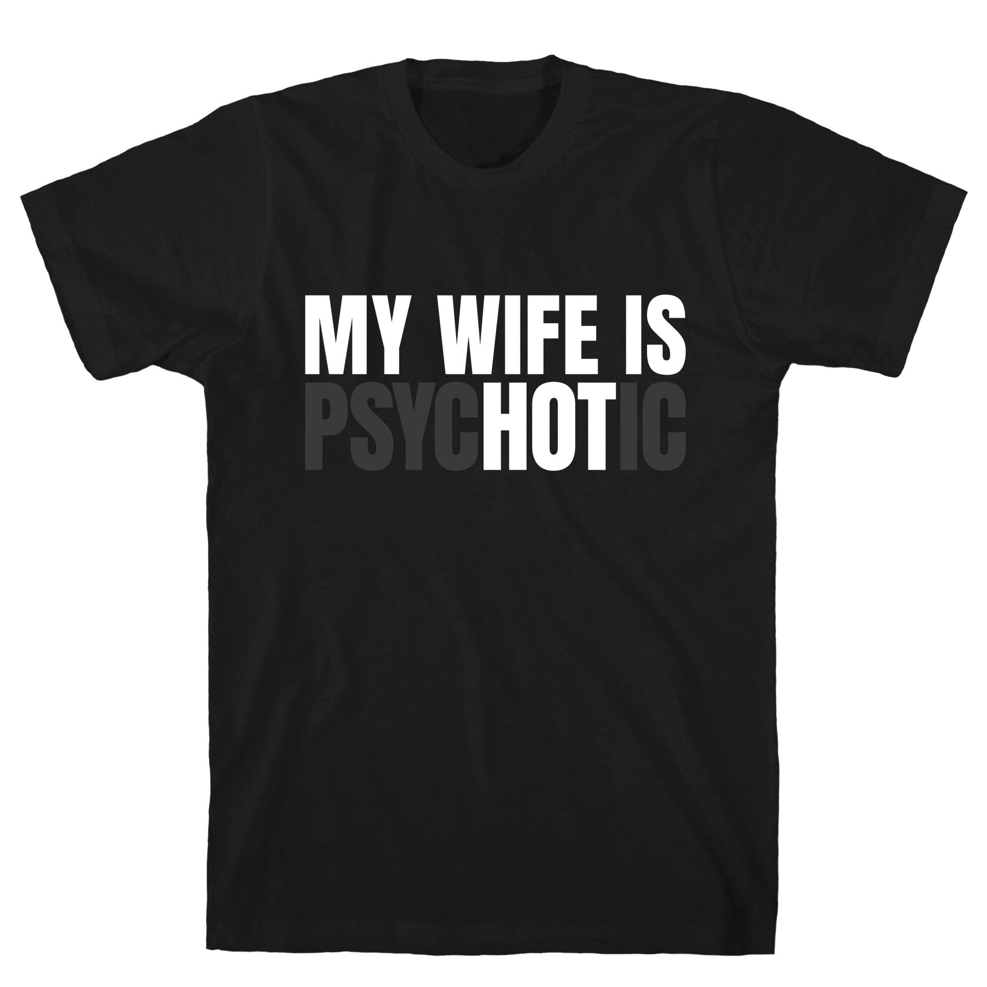 My Wife Is Psychotic T-Shirt