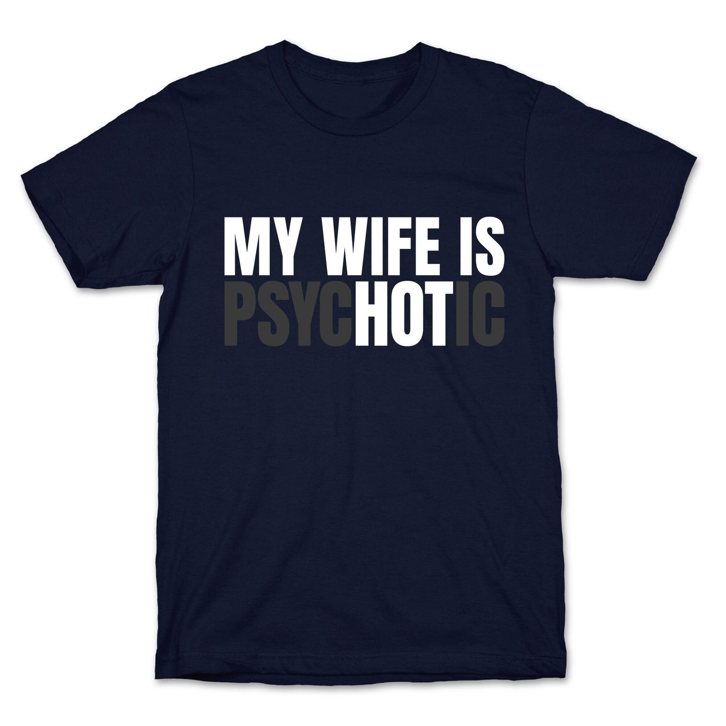 My Wife Is Psychotic T-Shirt
