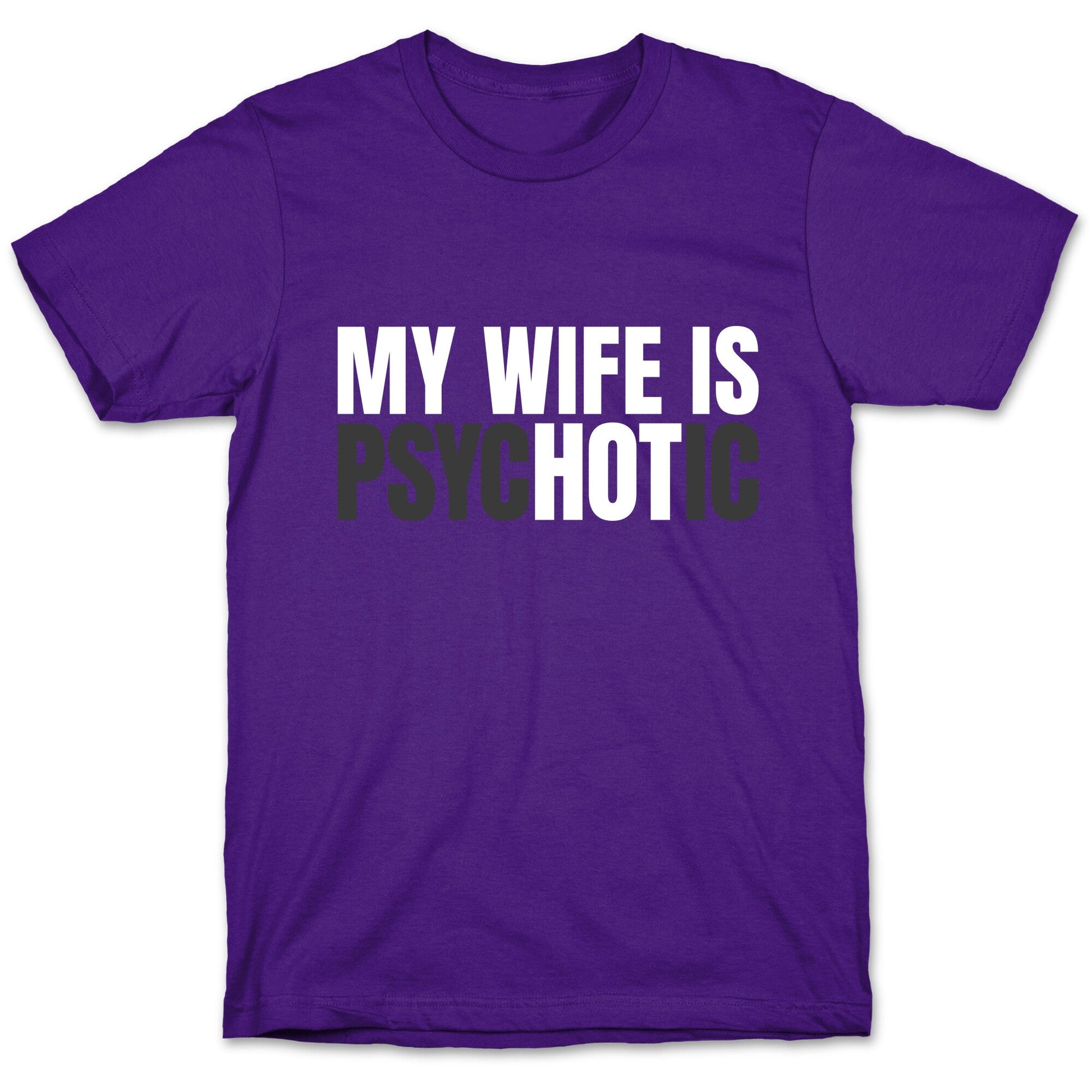 My Wife Is Psychotic T-Shirt
