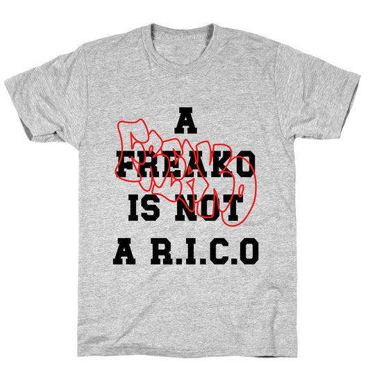 A Freako Is Not A Rico T-Shirt
