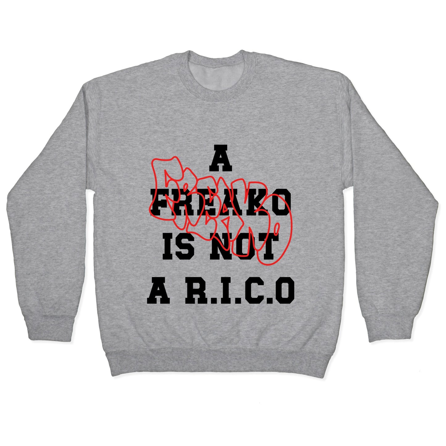 A Freako Is Not A Rico Crewneck Sweatshirt