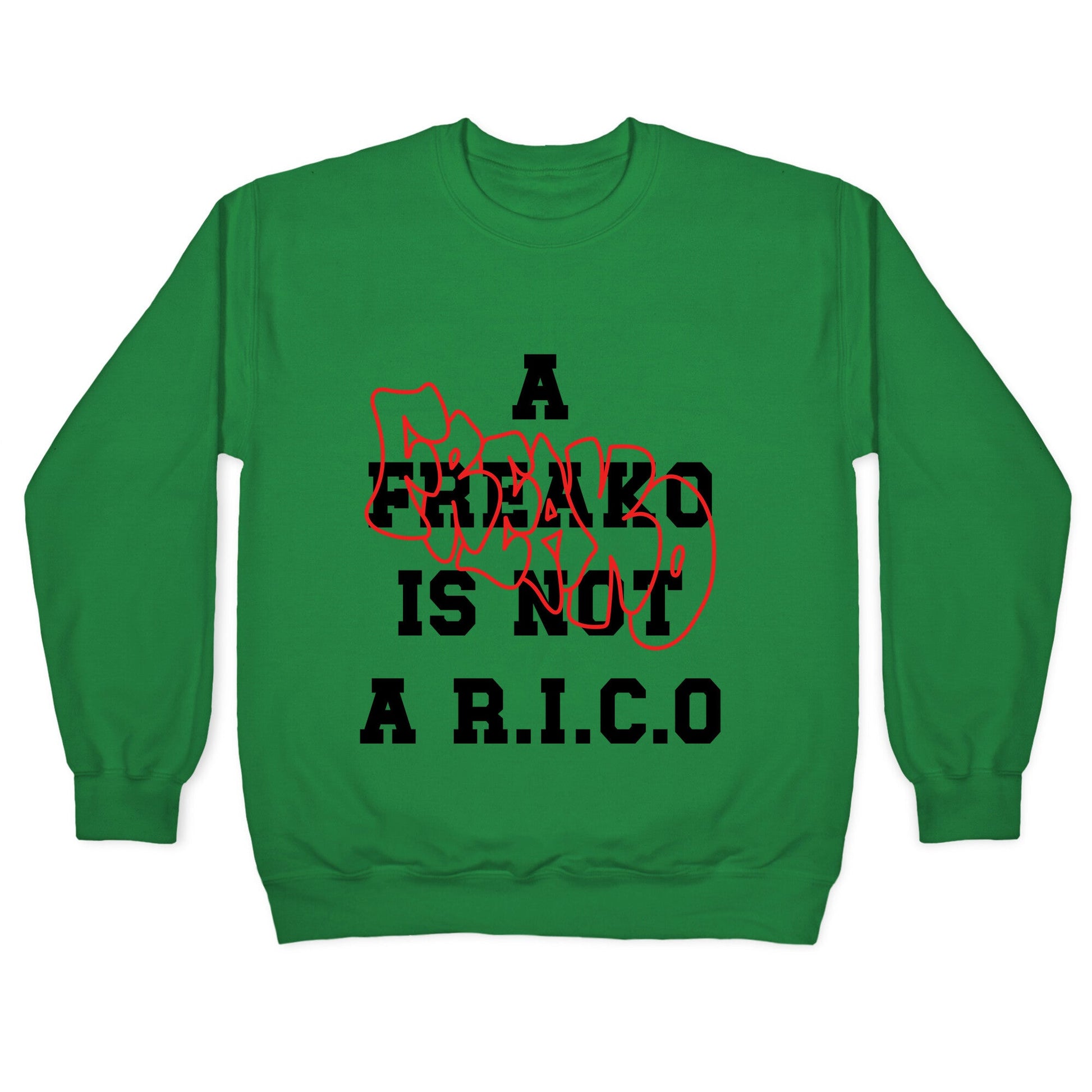 A Freako Is Not A Rico Crewneck Sweatshirt
