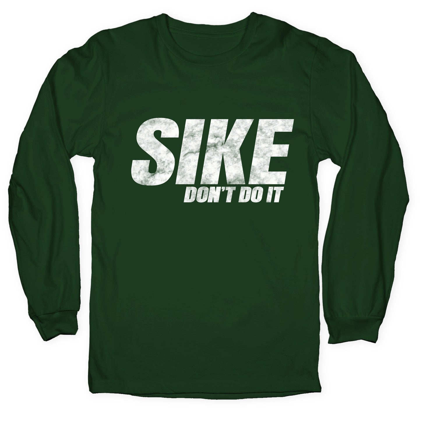 Sike Dont Do It Longsleeve Tee