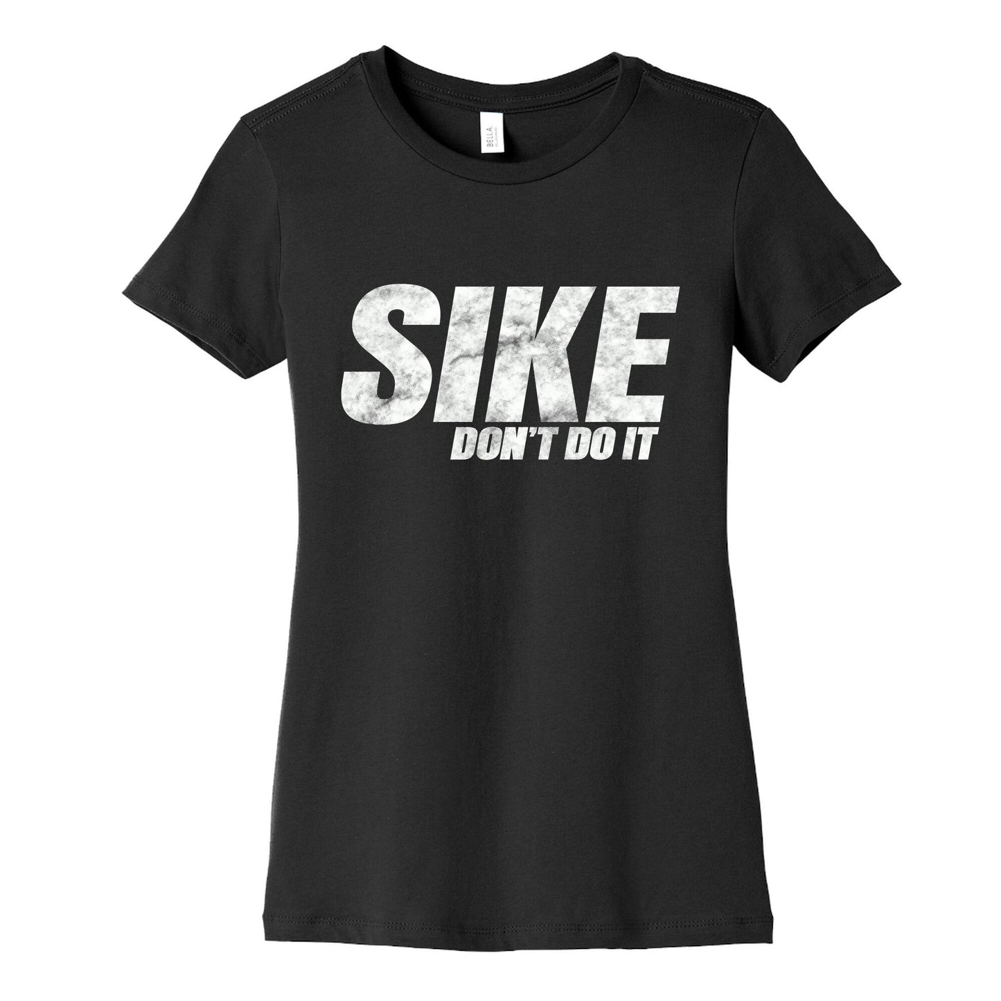 Sike Dont Do It Womens Cotton Tee