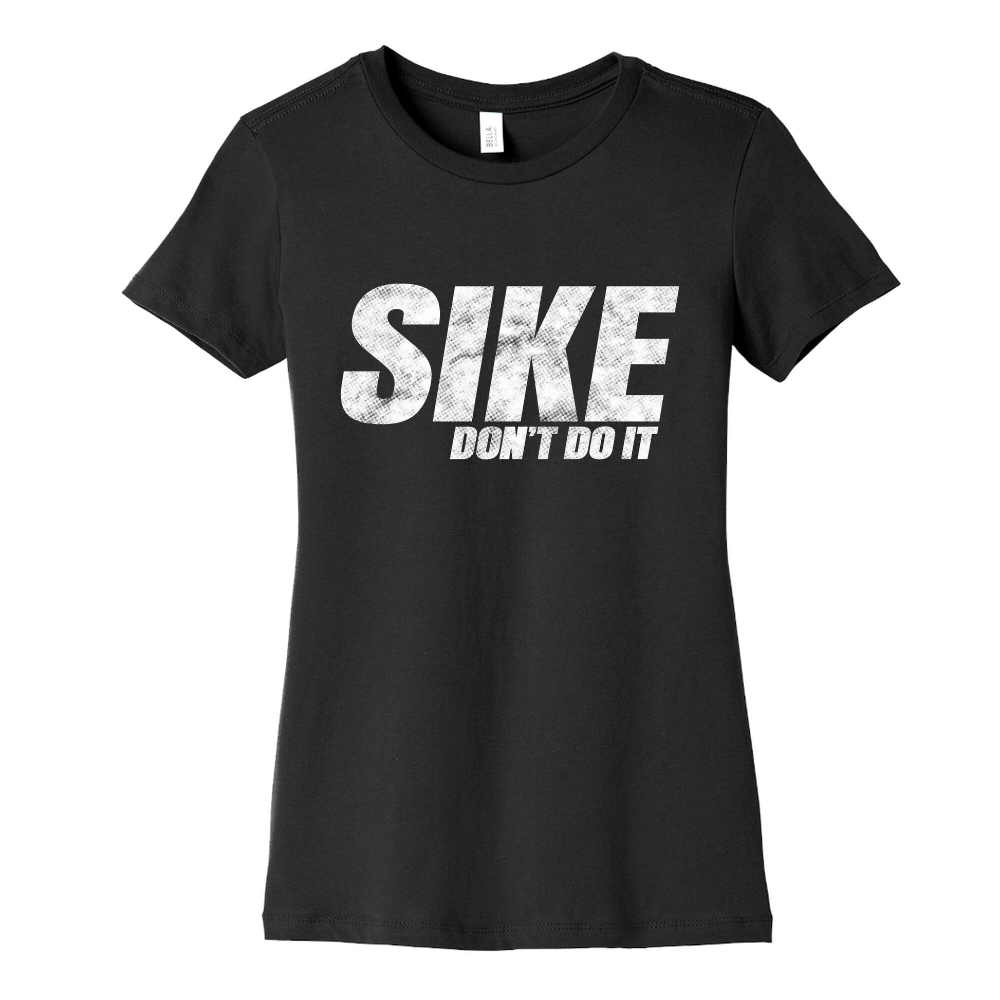 Sike Dont Do It Womens Cotton Tee