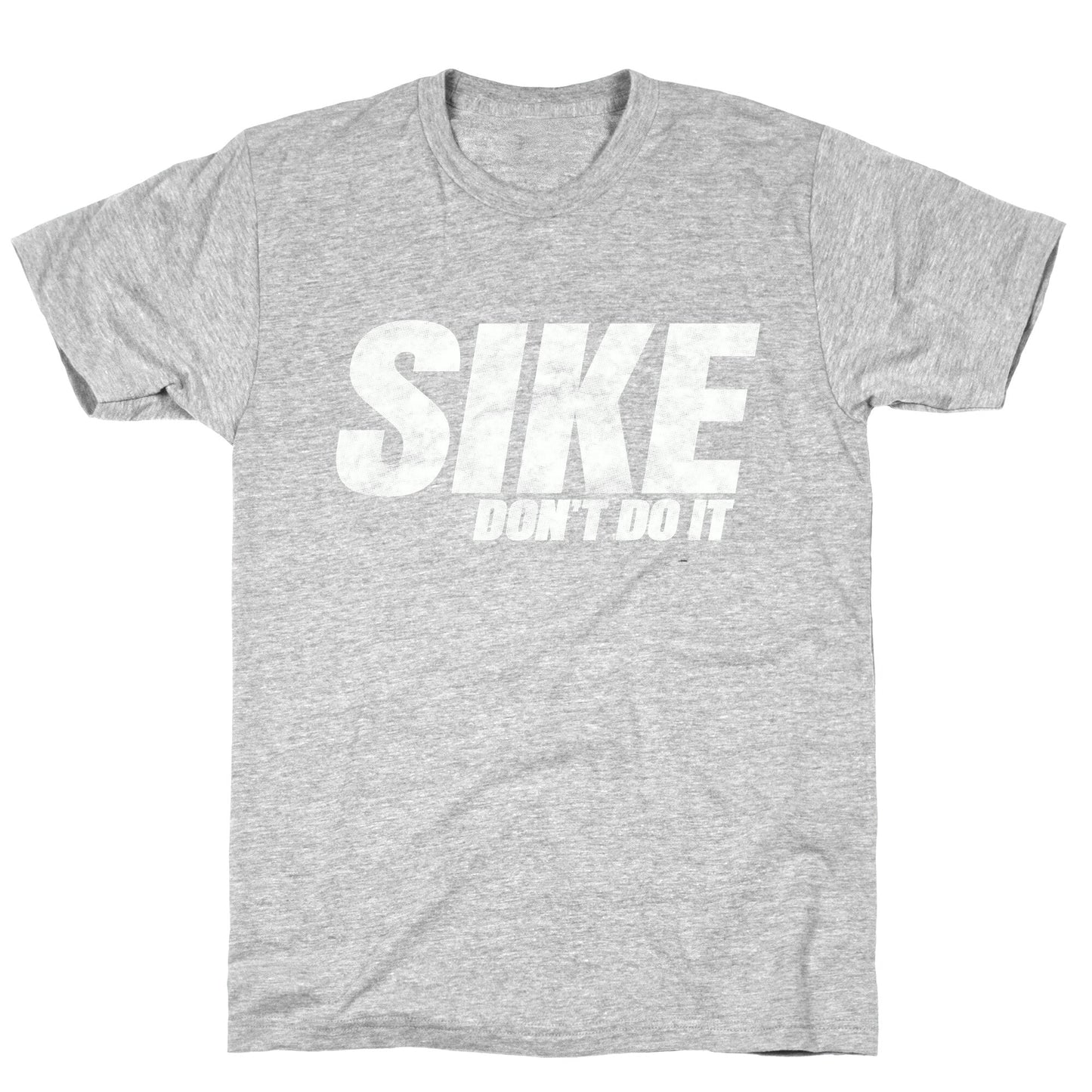 Sike Dont Do It T-Shirt