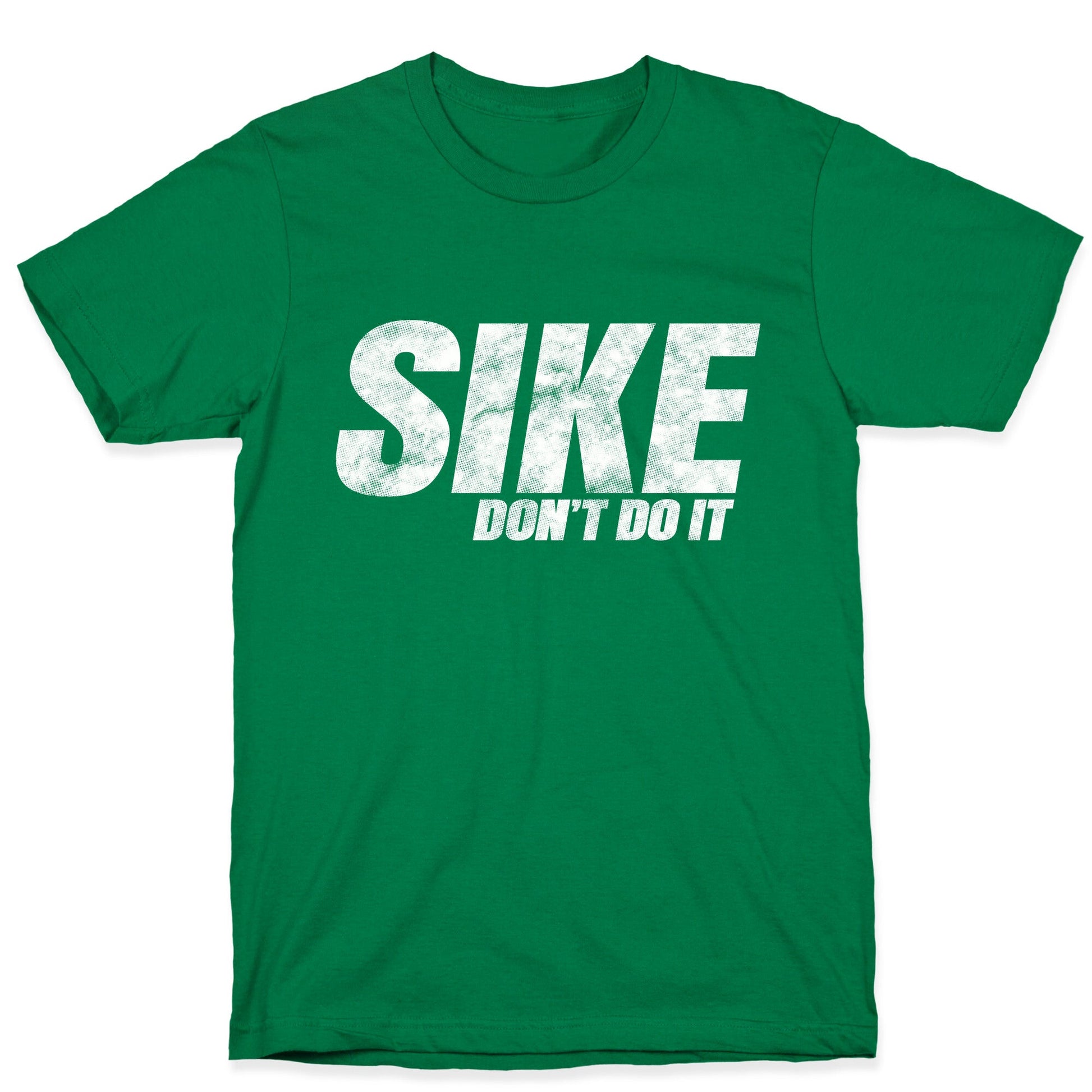 Sike Dont Do It T-Shirt
