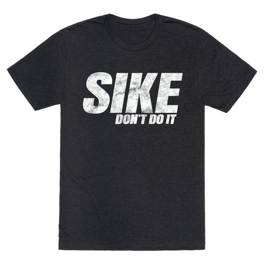Sike Dont Do It Unisex Triblend Tee