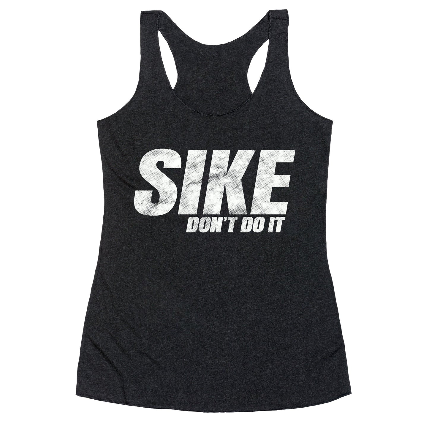 Sike Dont Do It Racerback Tank