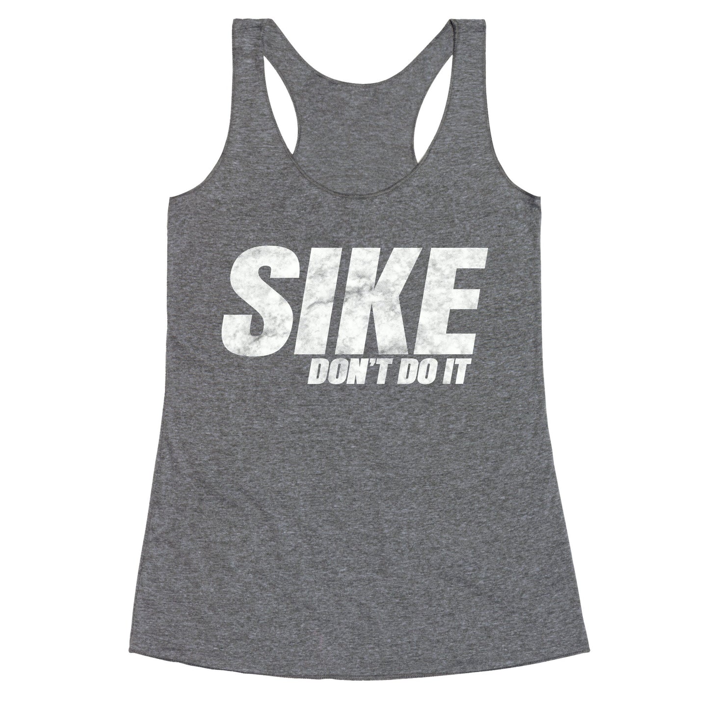 Sike Dont Do It Racerback Tank