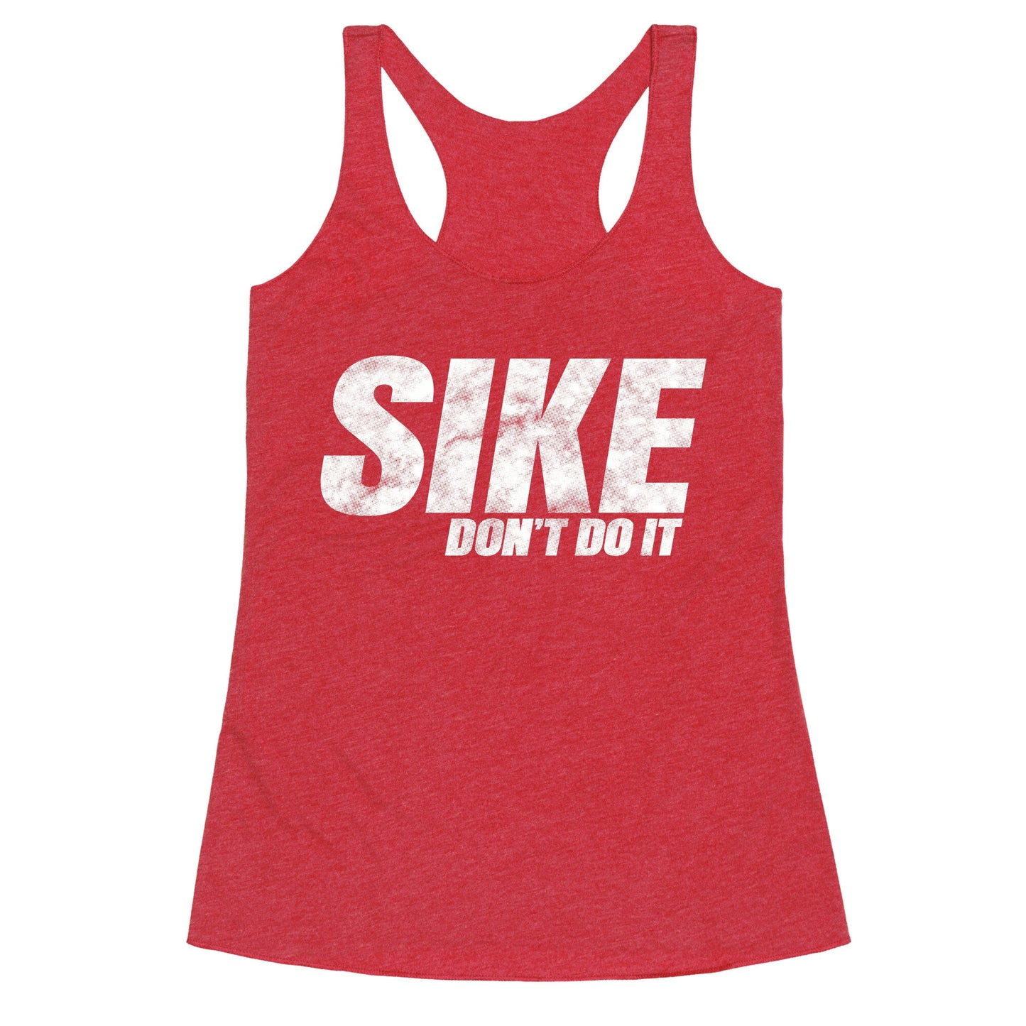 Sike Dont Do It Racerback Tank