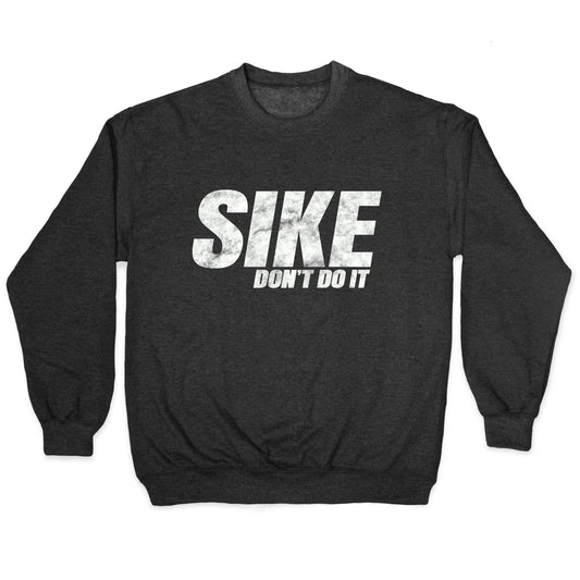 Sike Dont Do It Crewneck Sweatshirt