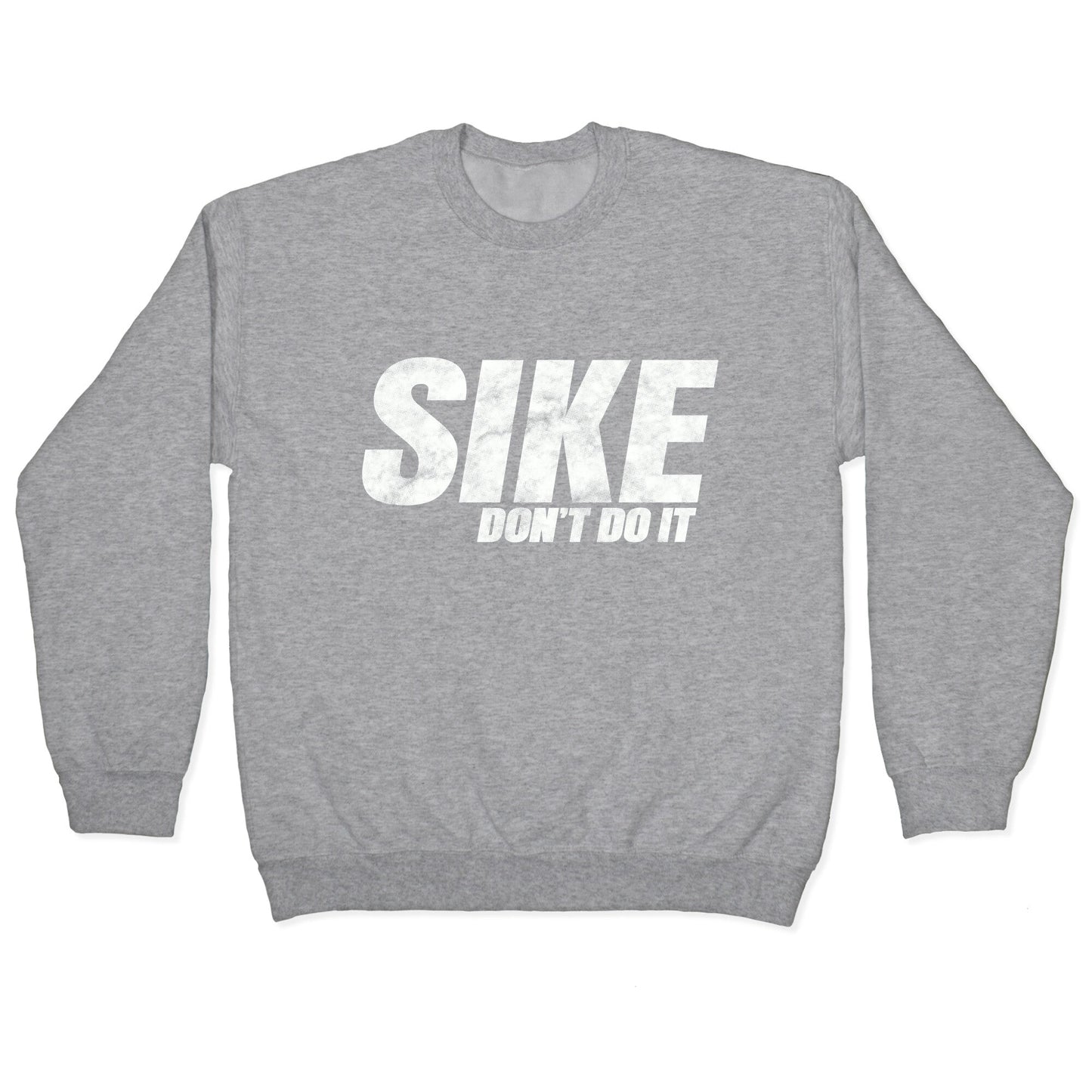 Sike Dont Do It Crewneck Sweatshirt