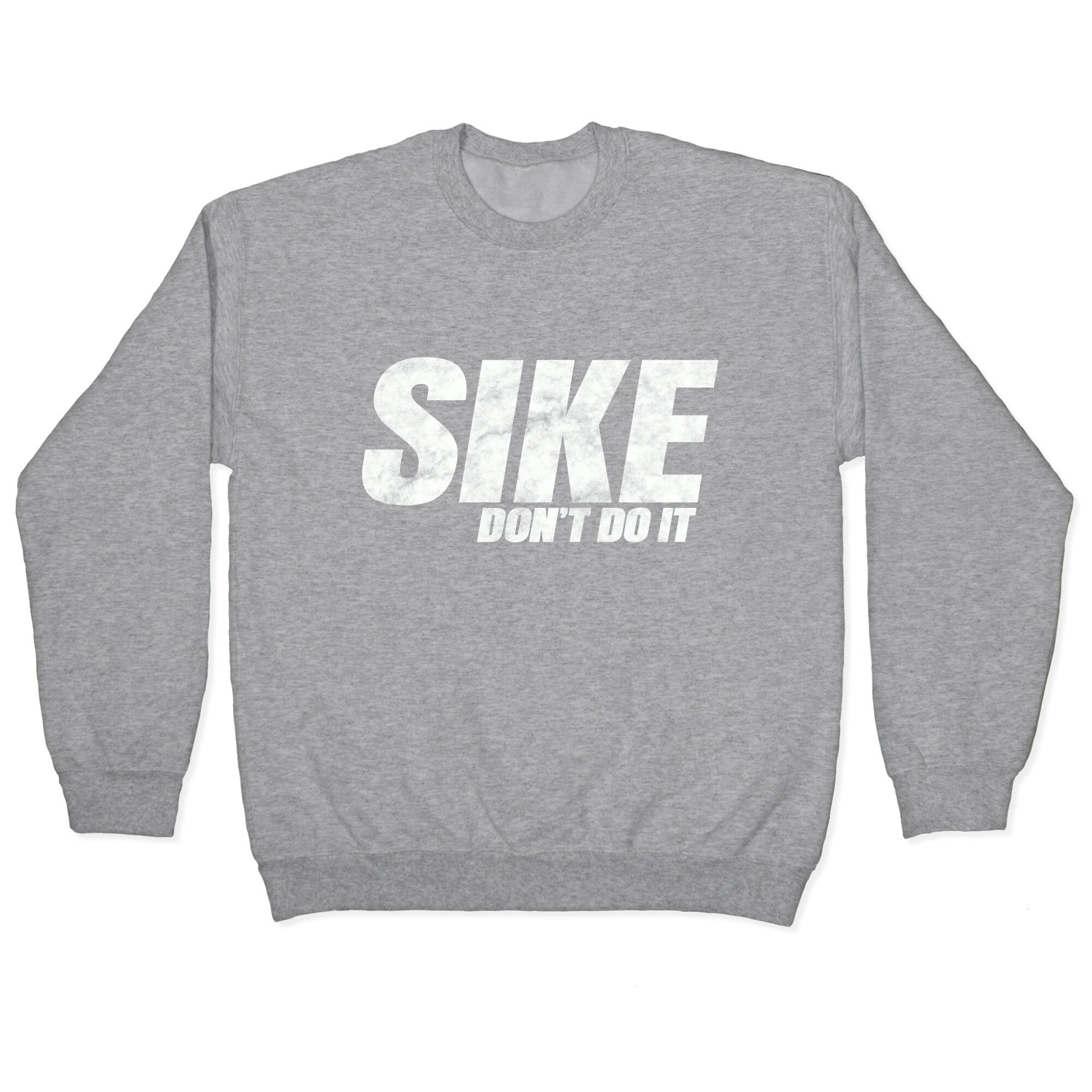 Sike Dont Do It Crewneck Sweatshirt