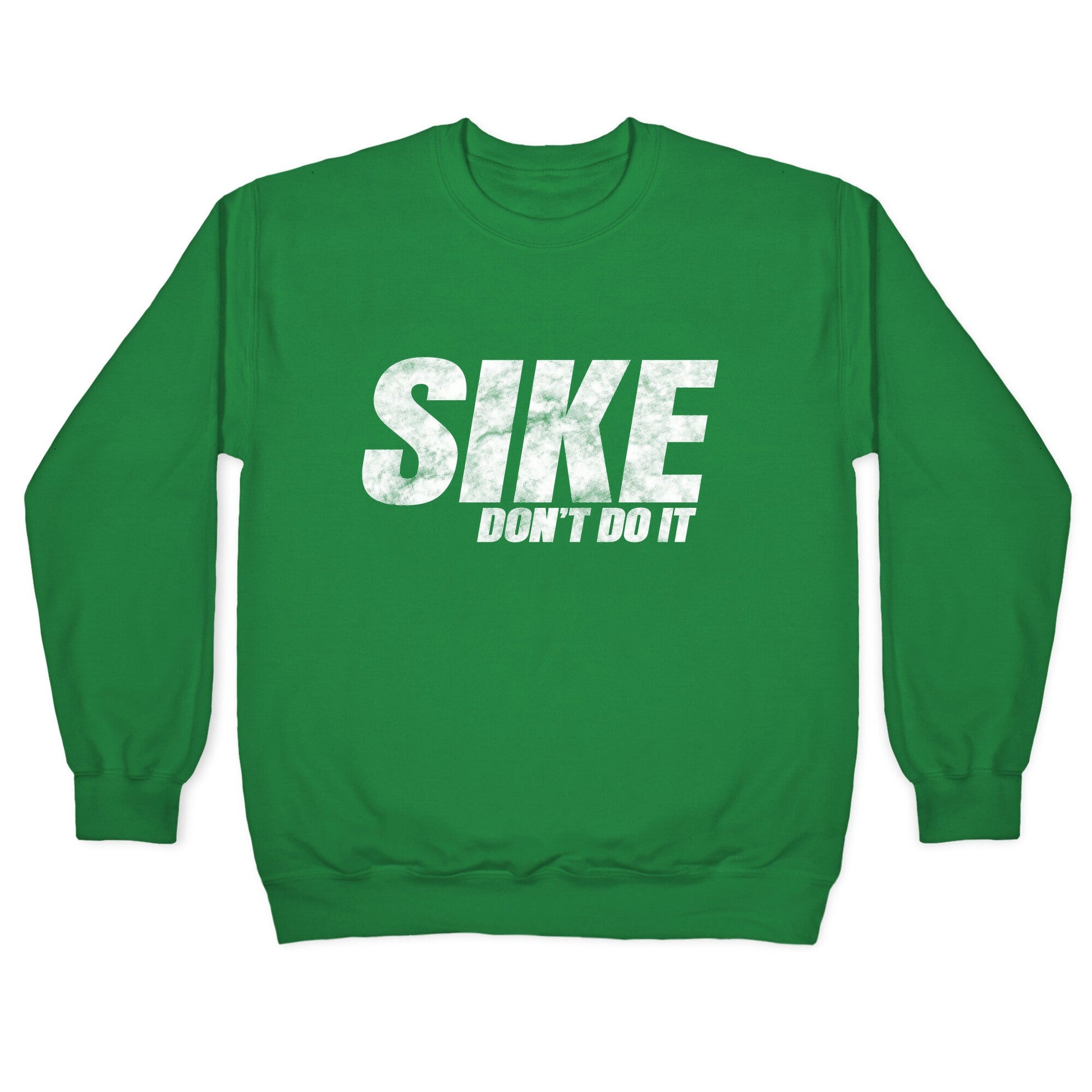 Sike Dont Do It Crewneck Sweatshirt