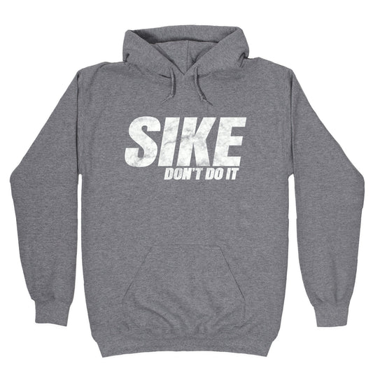 Sike Dont Do It Hoodie