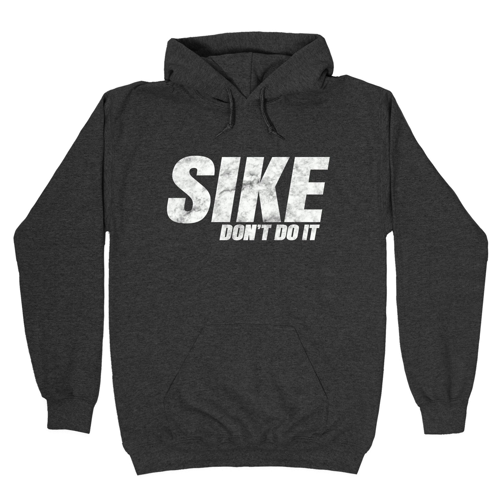 Sike Dont Do It Hoodie