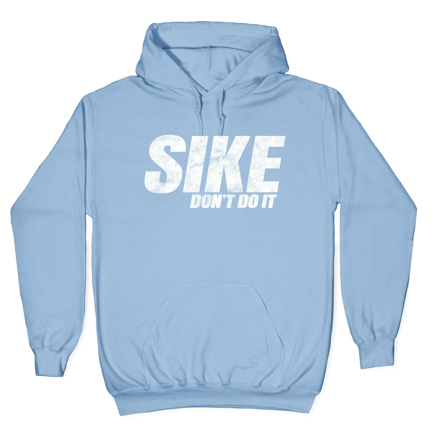 Sike Dont Do It Hoodie