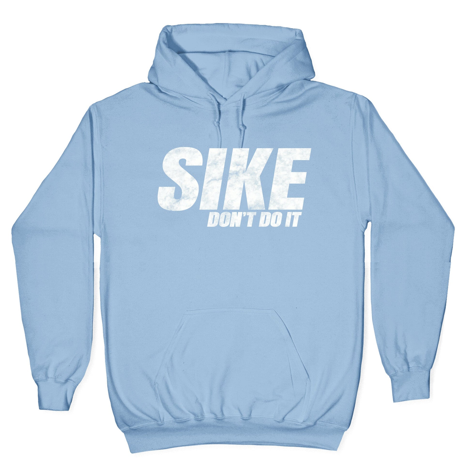 Sike Dont Do It Hoodie