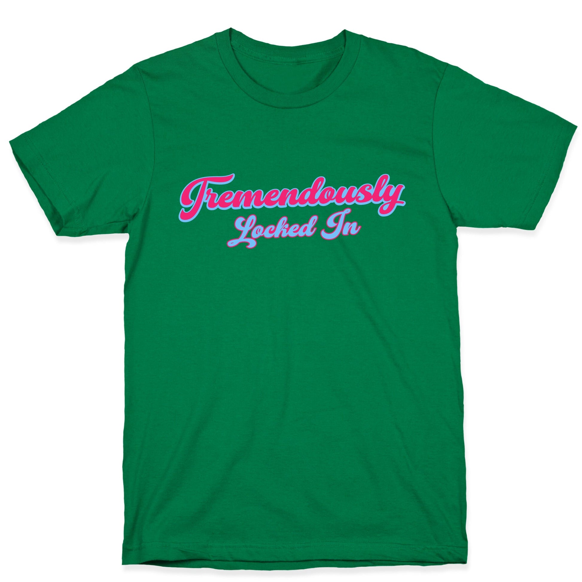 Tremendously Locked In T-Shirt