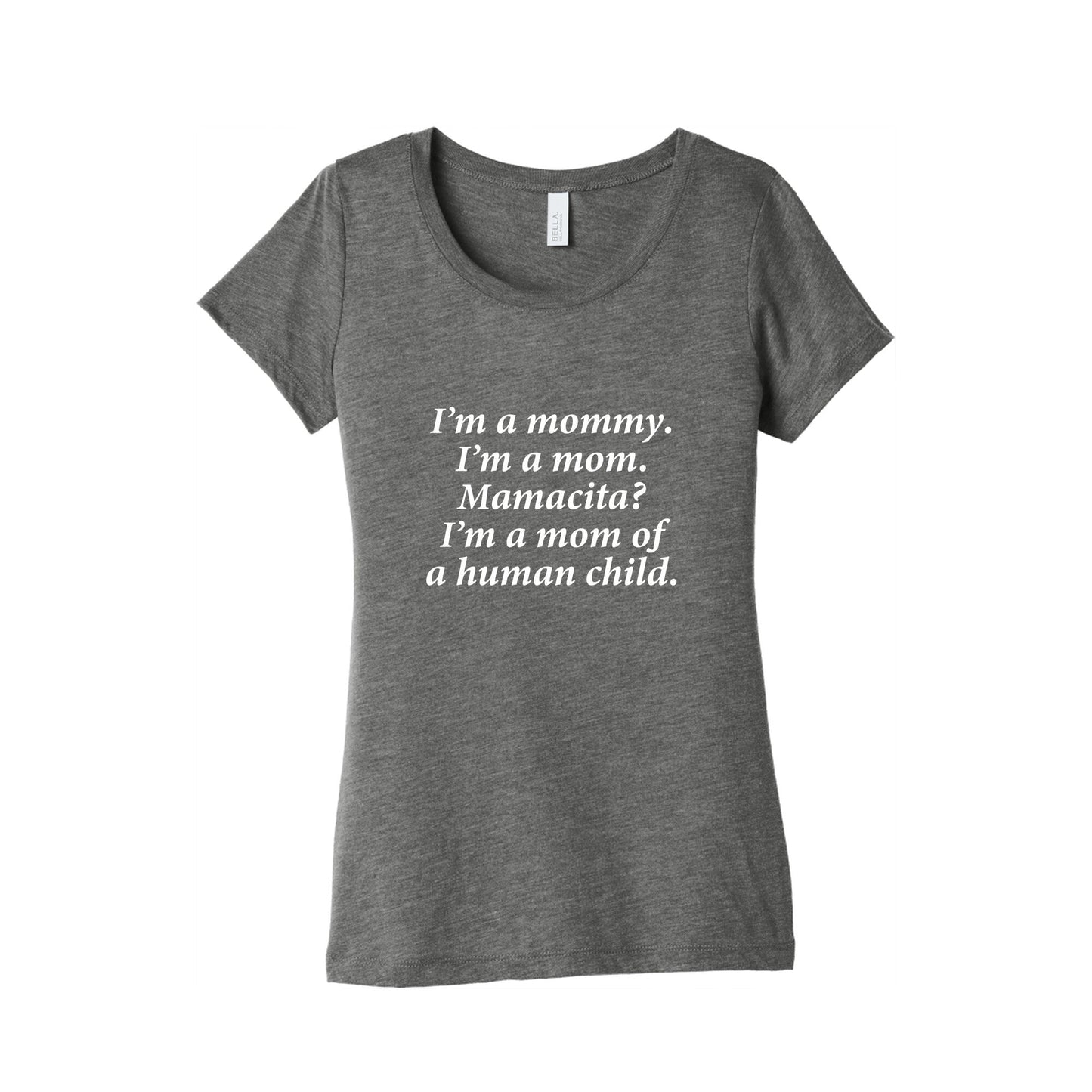 Im a Mommy Mamacita Womens Triblend Tee
