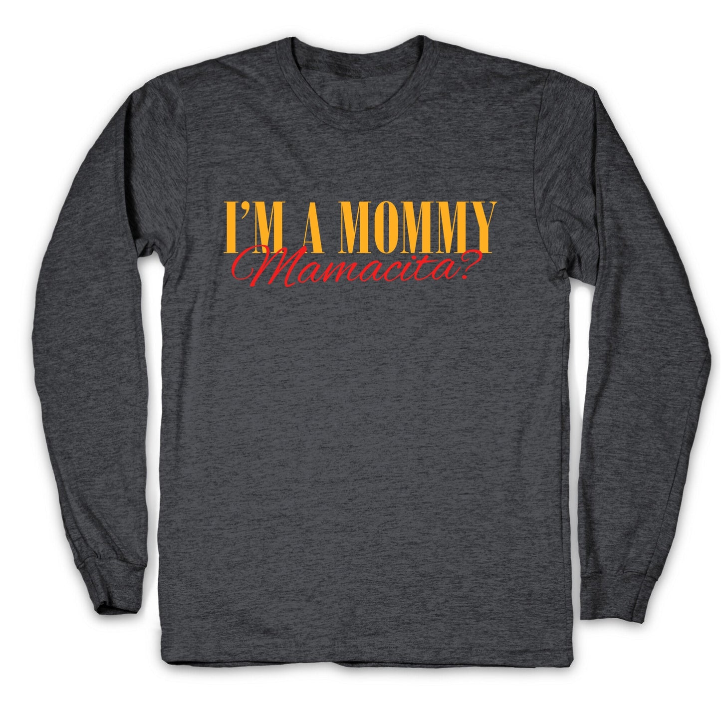 Mamacita Mom of a Human Longsleeve Tee