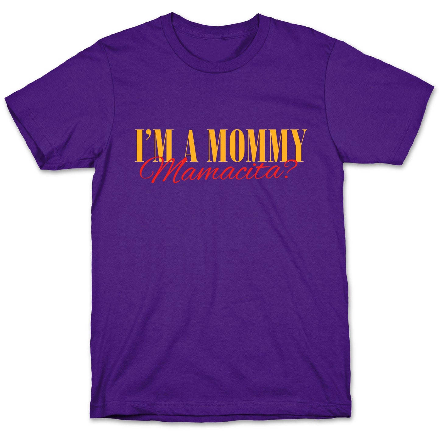 Mamacita Mom of a Human T-Shirt