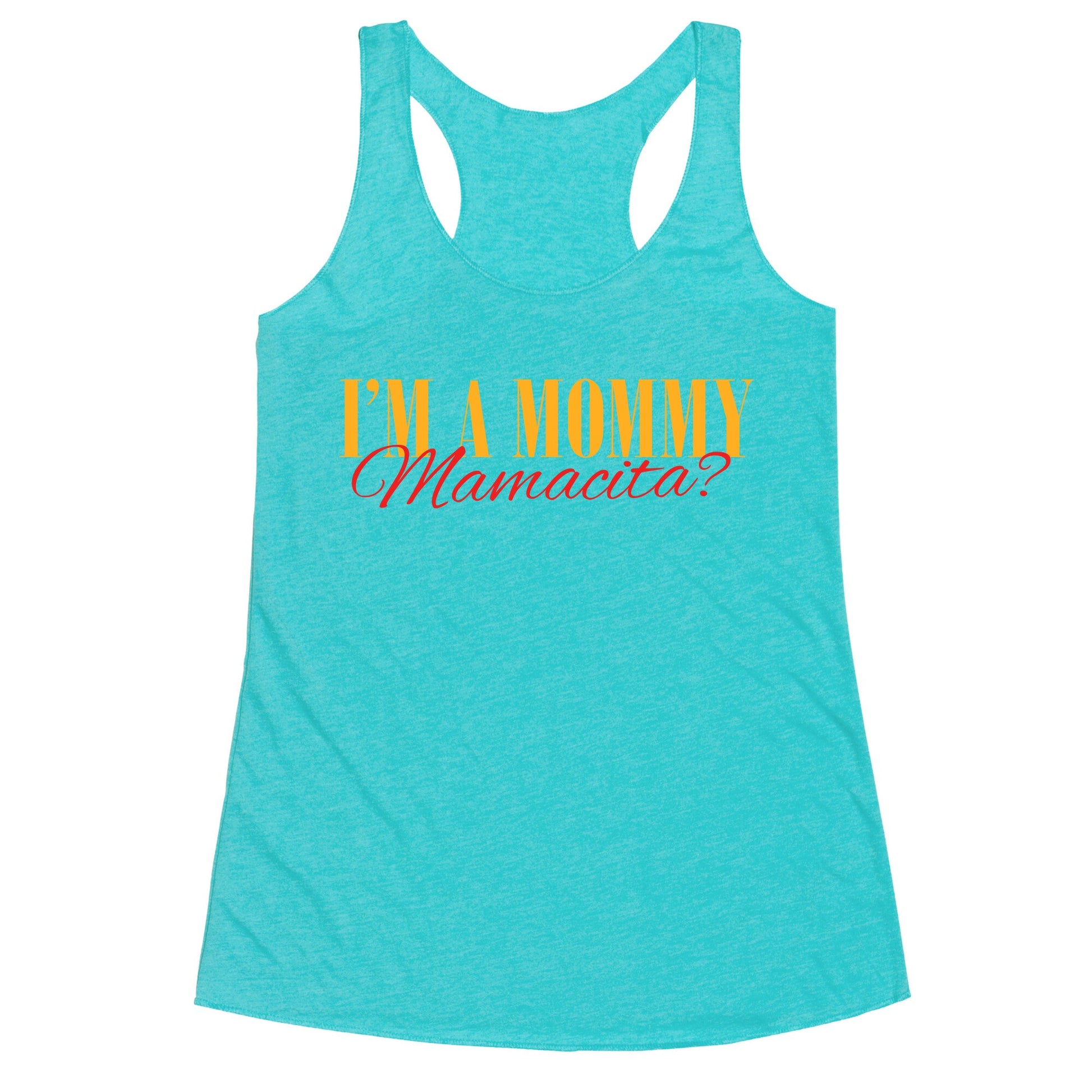 Mamacita Mom of a Human Racerback Tank
