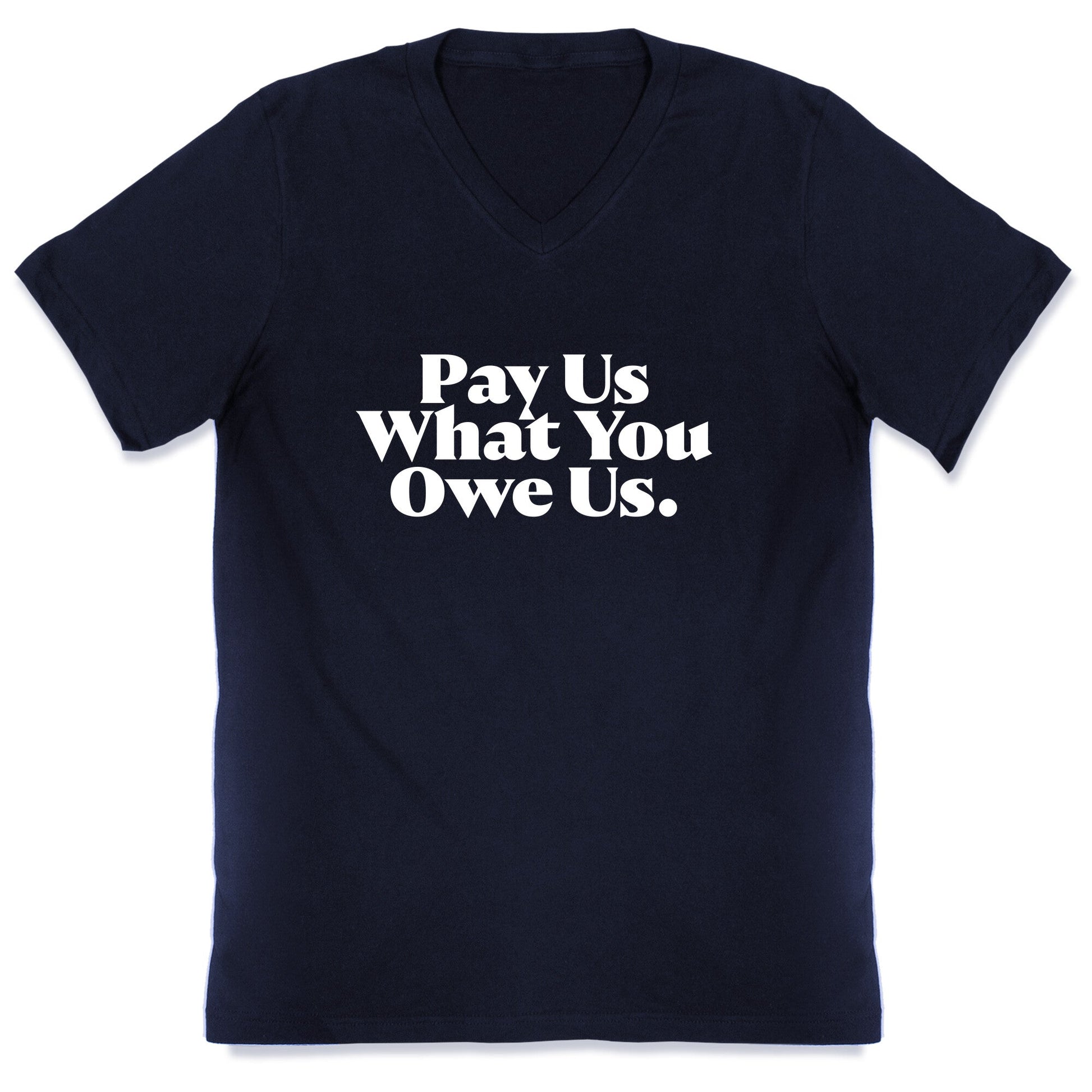 Pay Us What You Owe Us V-Neck