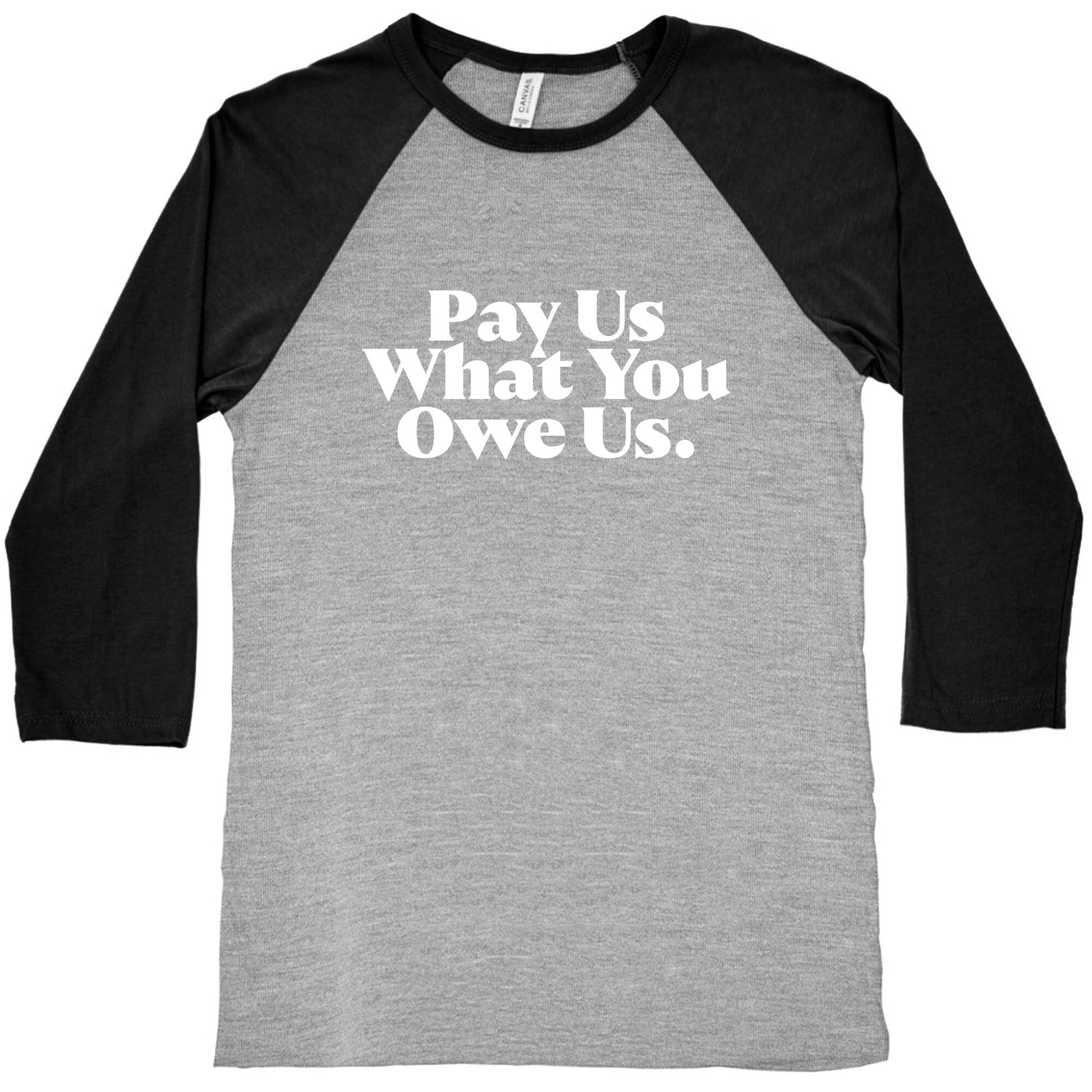 Pay Us What You Owe Us Baseball Tee