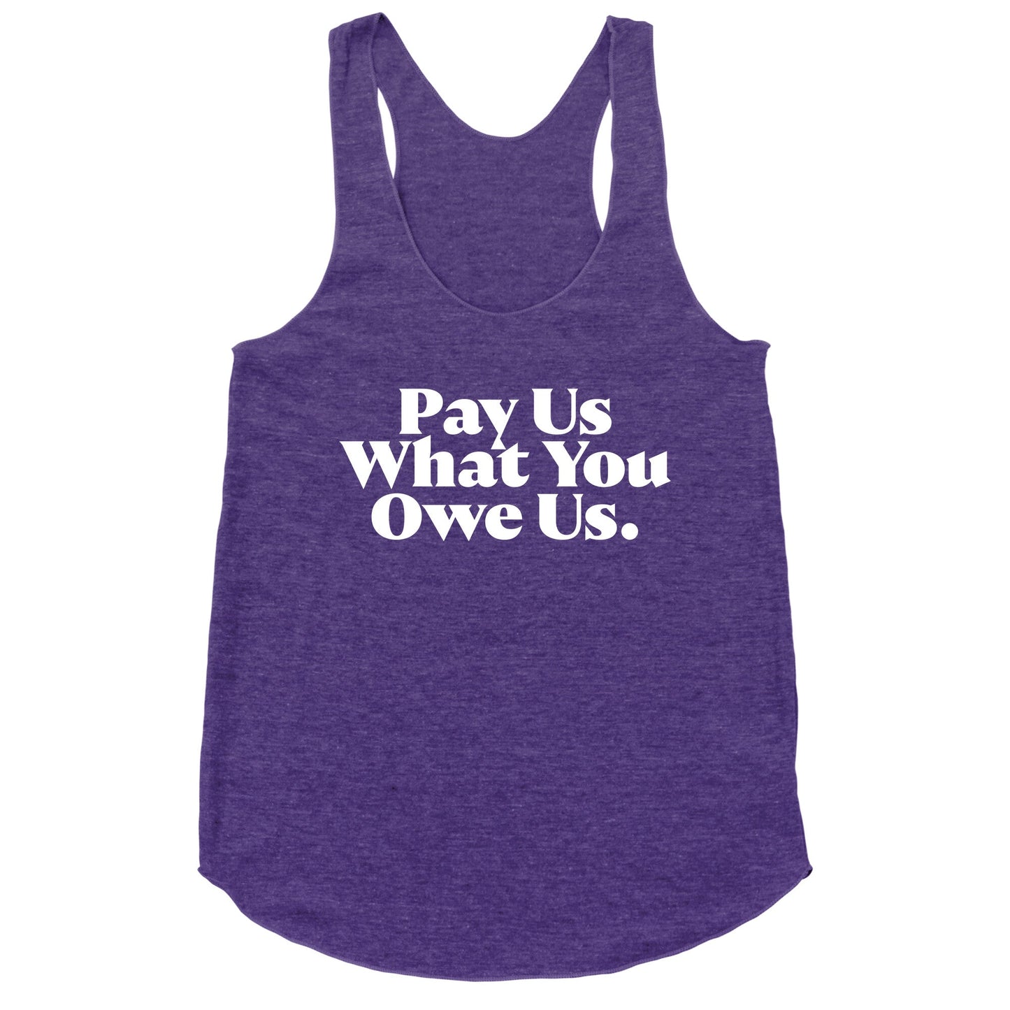 Pay Us What You Owe Us Racerback Tank