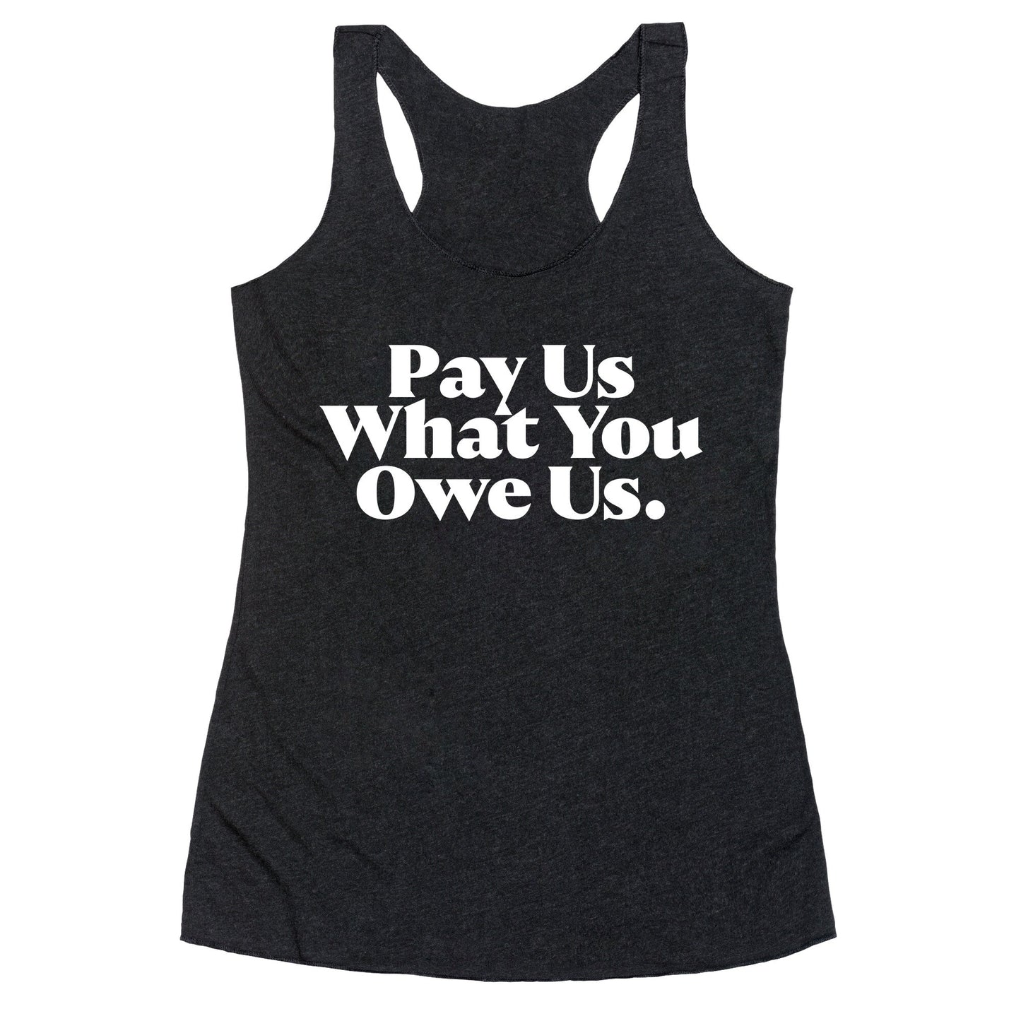 Pay Us What You Owe Us Racerback Tank