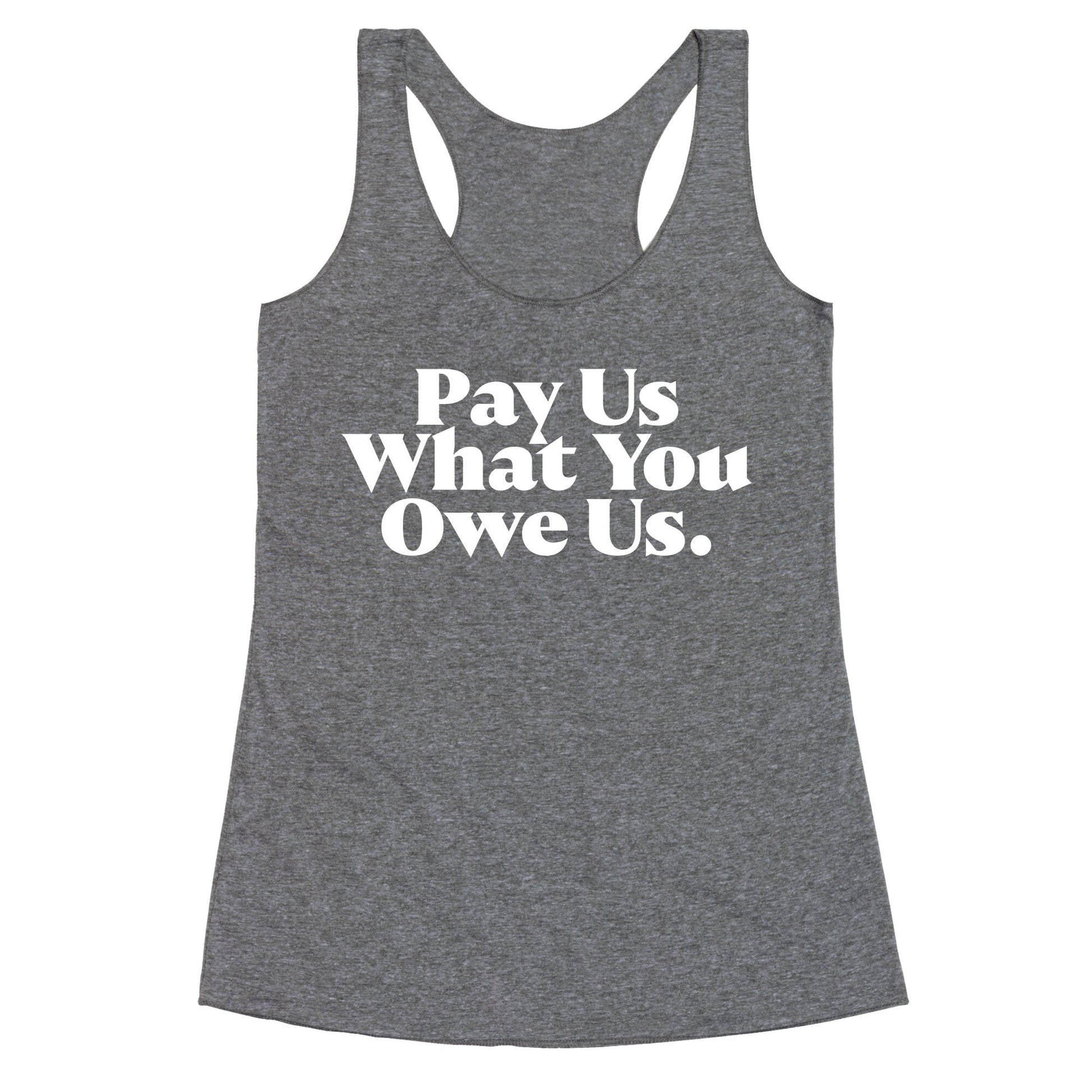 Pay Us What You Owe Us Racerback Tank