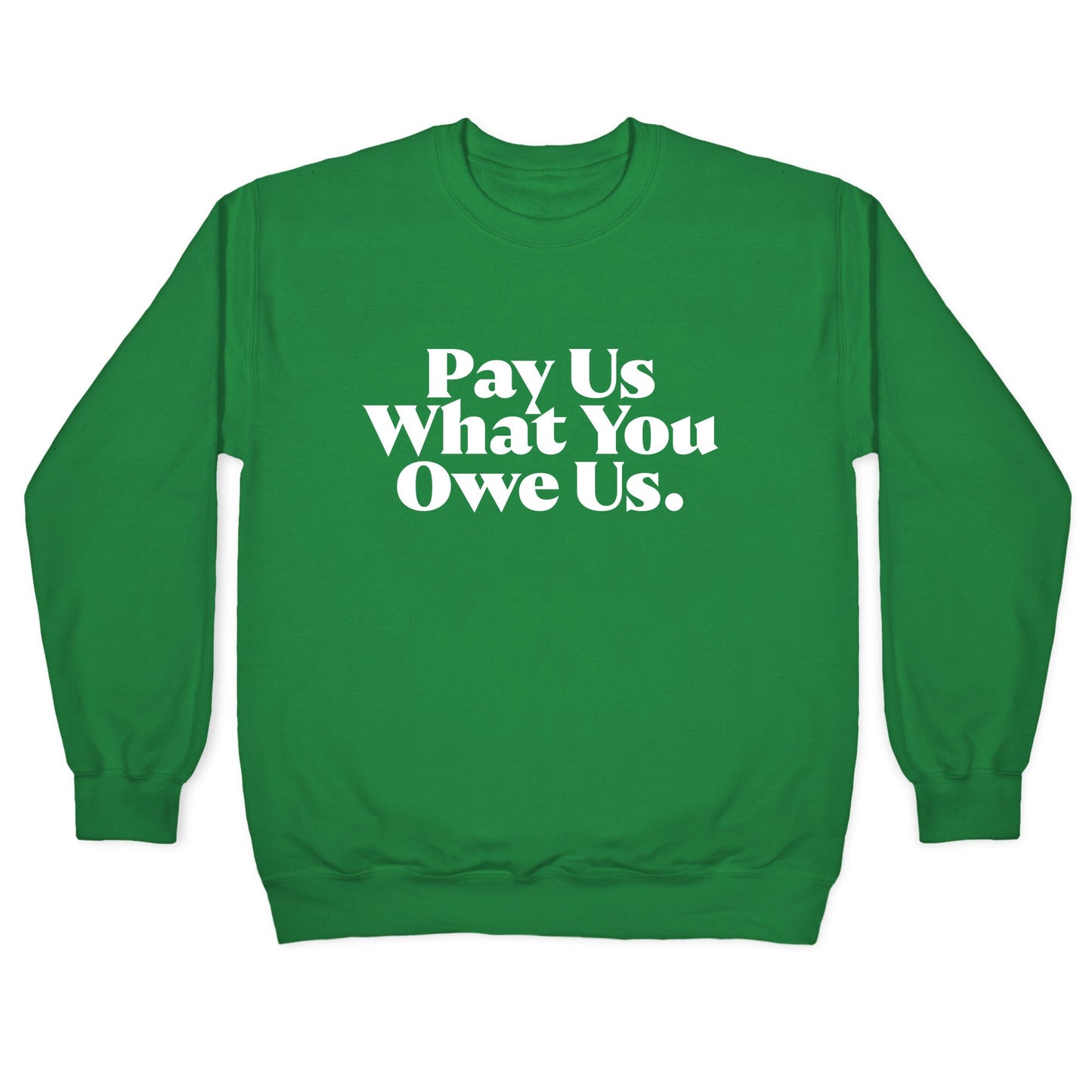 Pay Us What You Owe Us Crewneck Sweatshirt