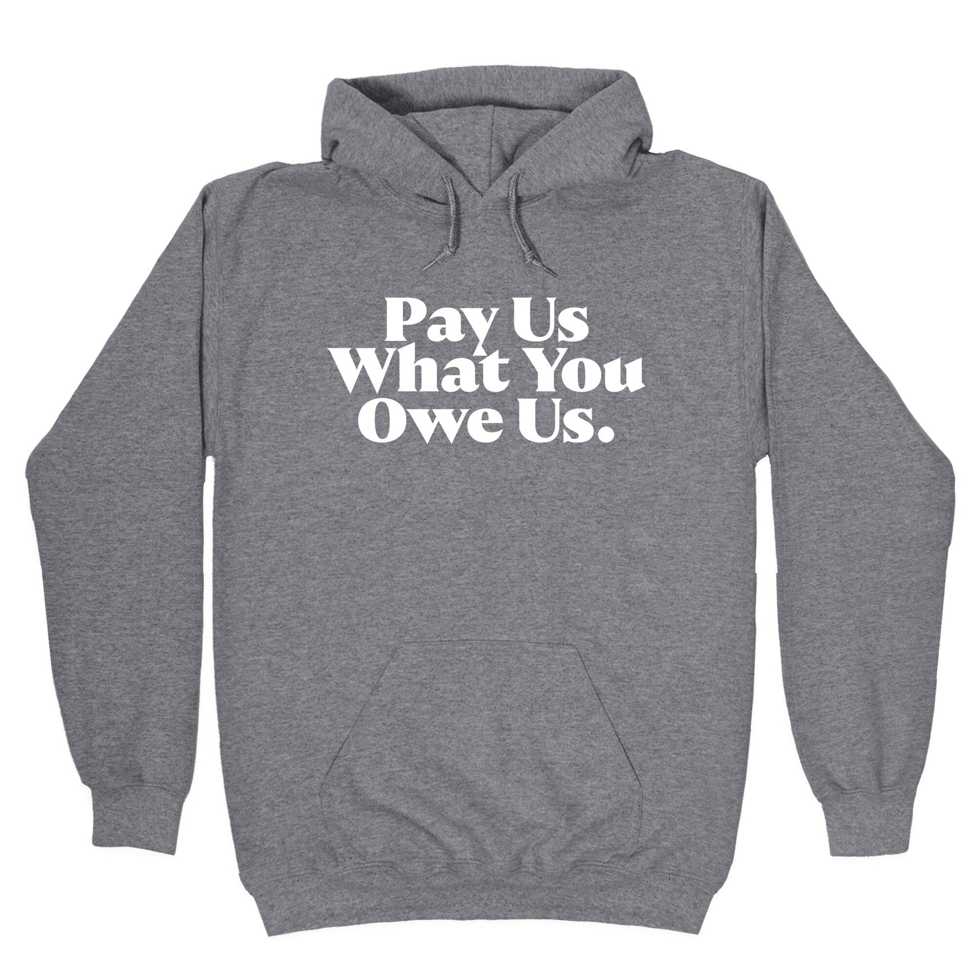 Pay Us What You Owe Us Hoodie