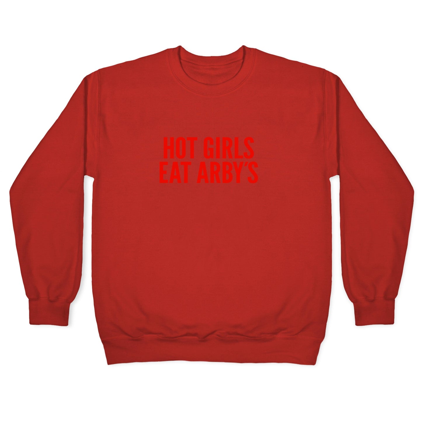 Hot Girls Eat Arbys Crewneck Sweatshirt