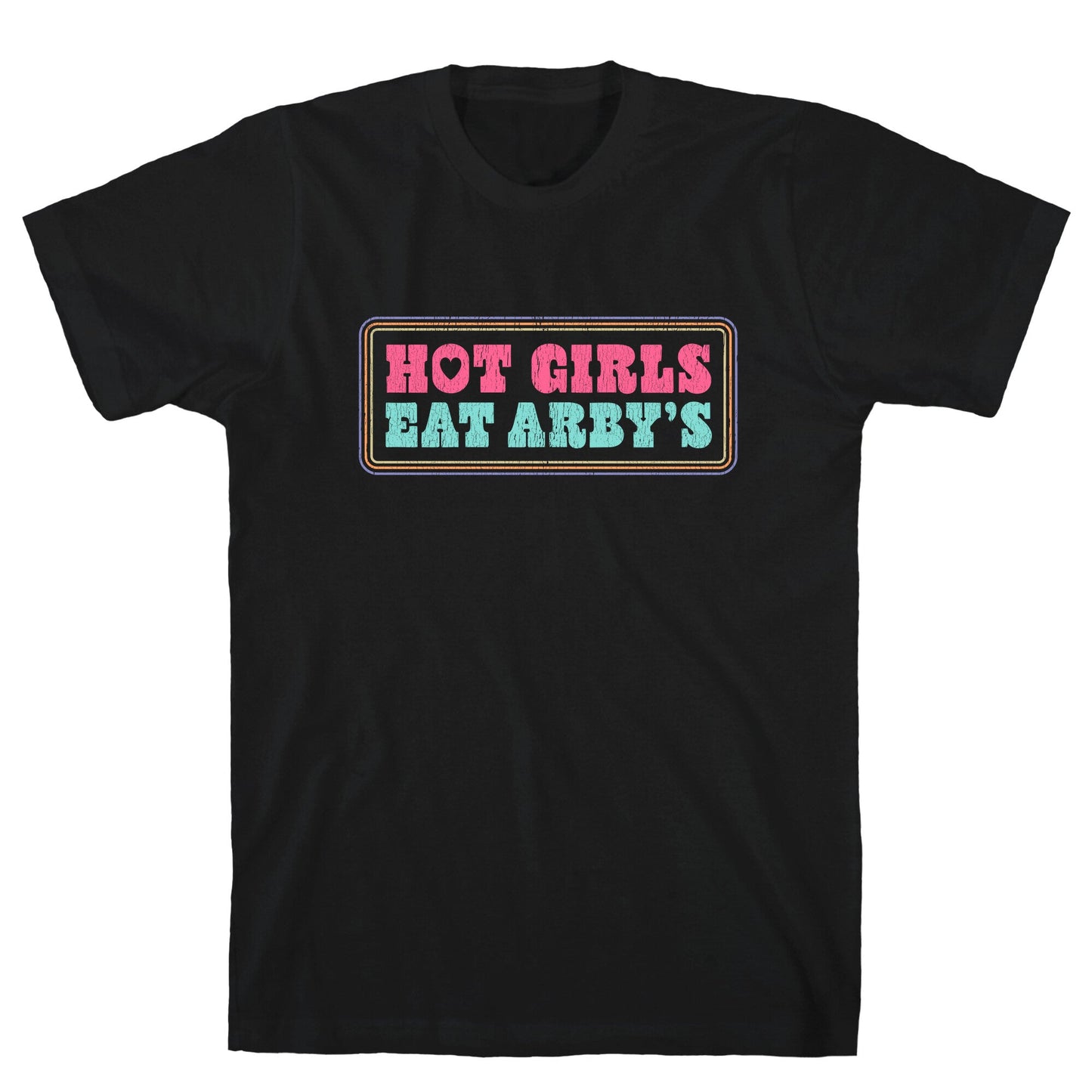 Hot Girls Eat Arbys Colorful T-Shirt