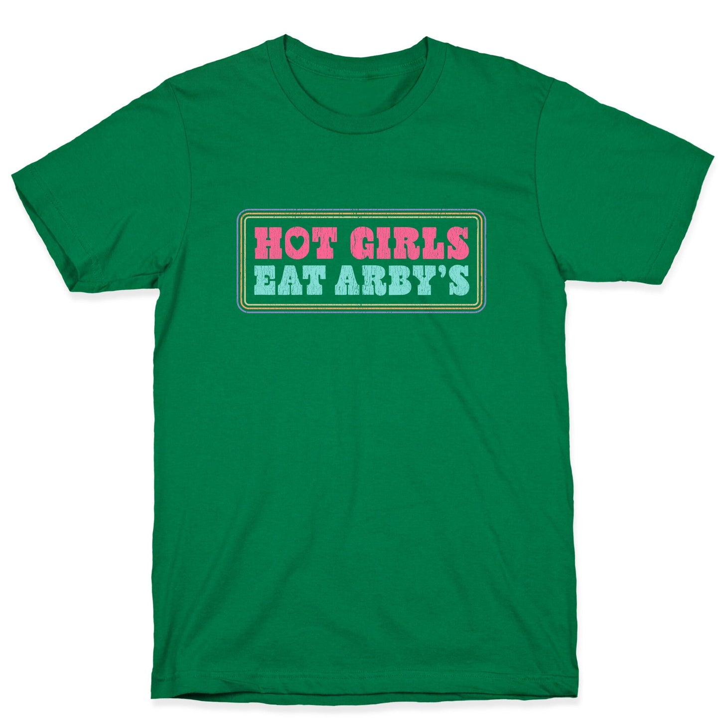 Hot Girls Eat Arbys Colorful T-Shirt