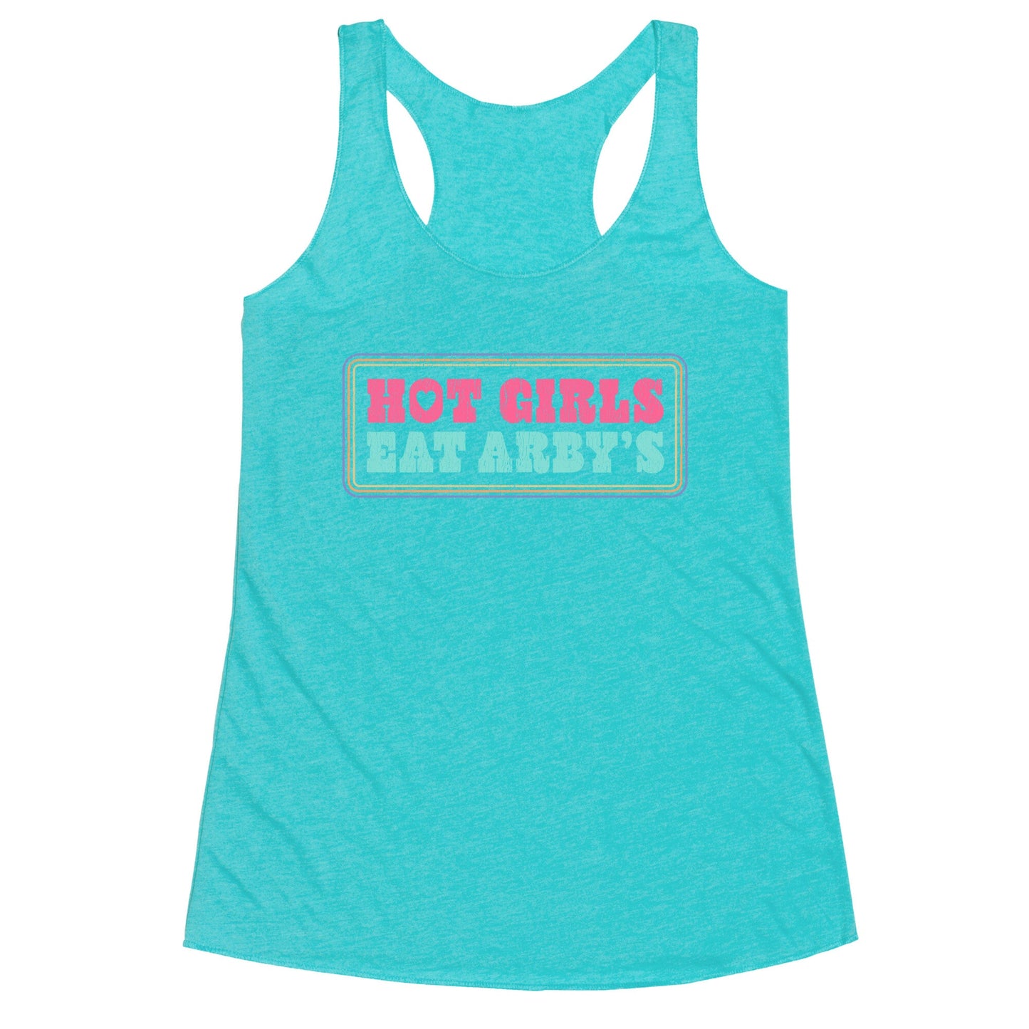Hot Girls Eat Arbys Colorful Racerback Tank