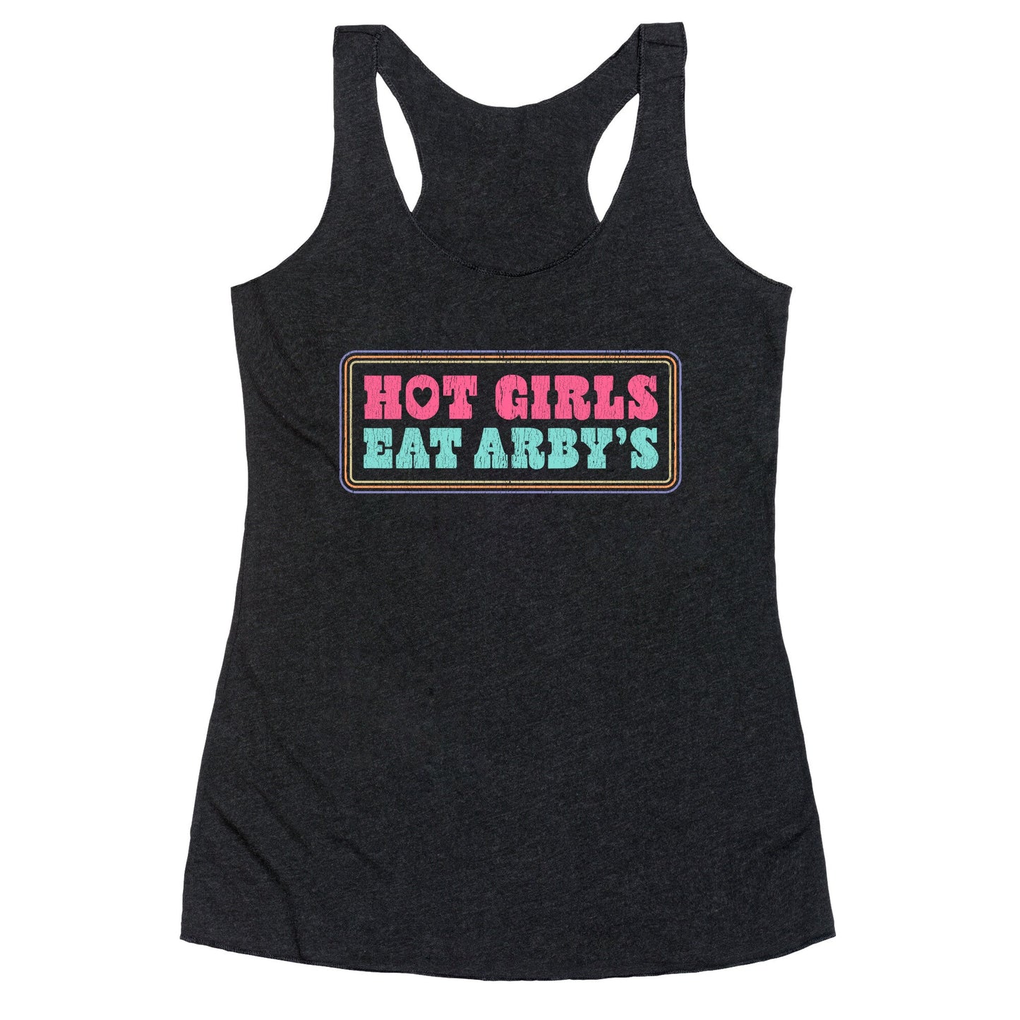 Hot Girls Eat Arbys Colorful Racerback Tank