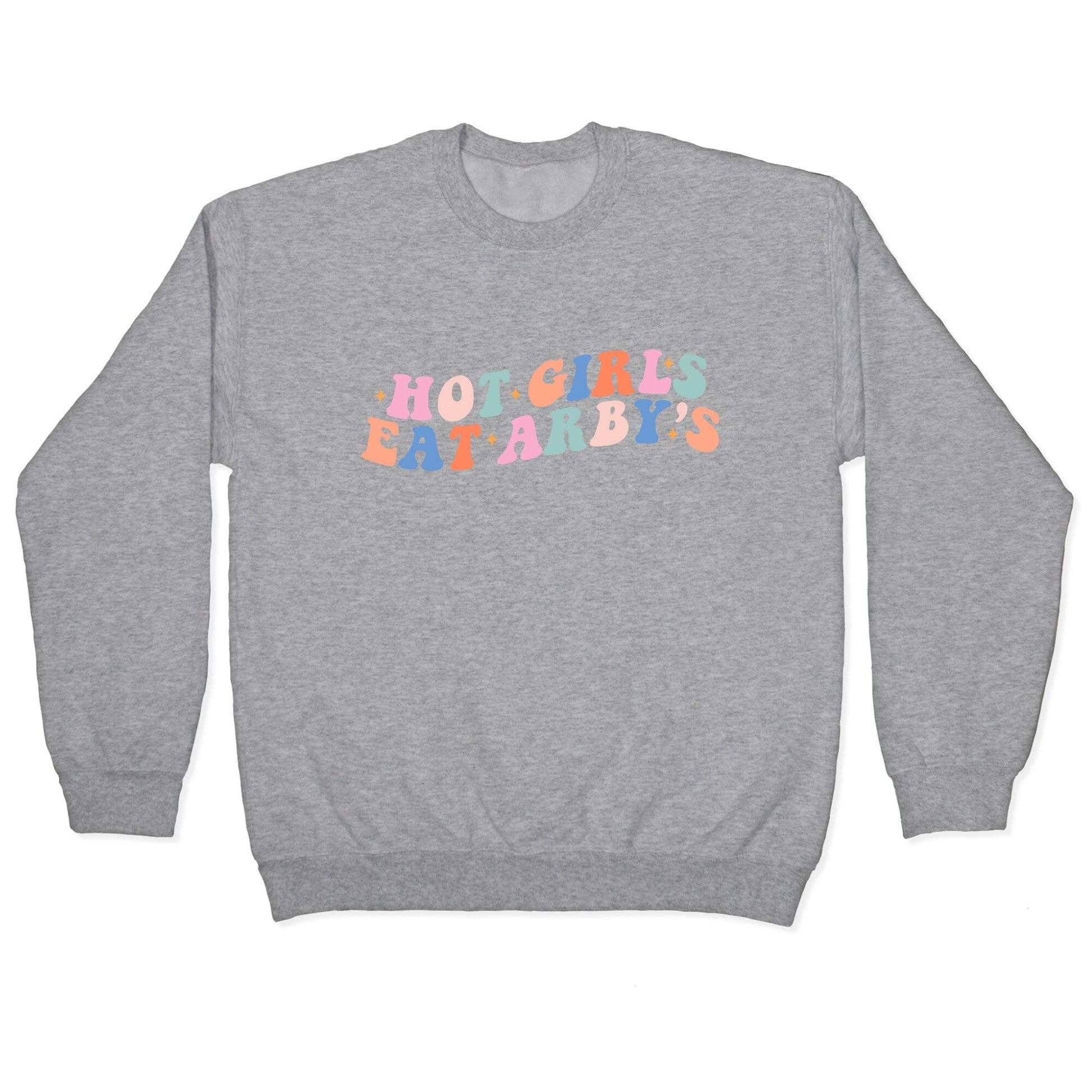 Hot Girls Eat Arbys Retro Crewneck Sweatshirt