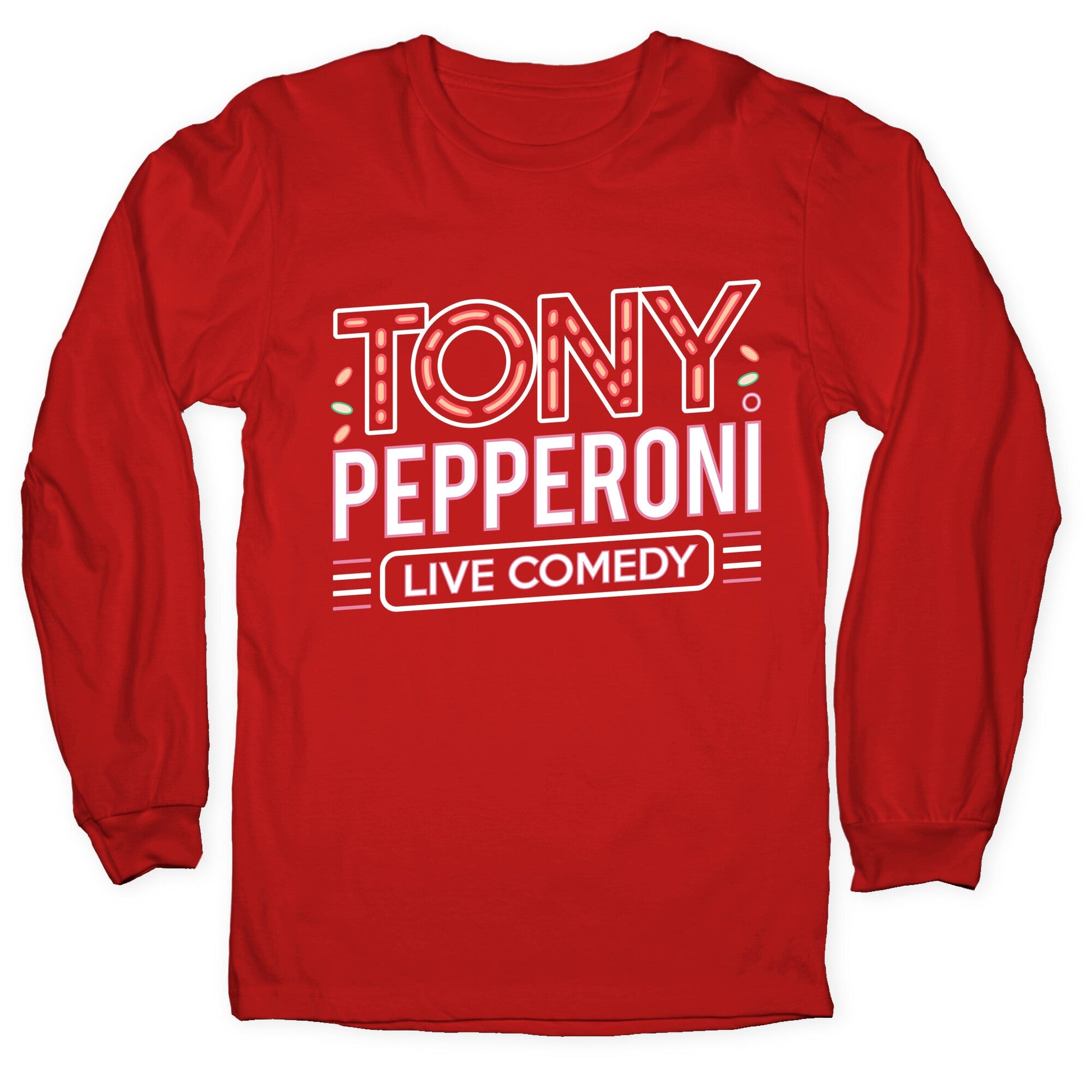 Tony Pepperoni Live Comedy Longsleeve Tee