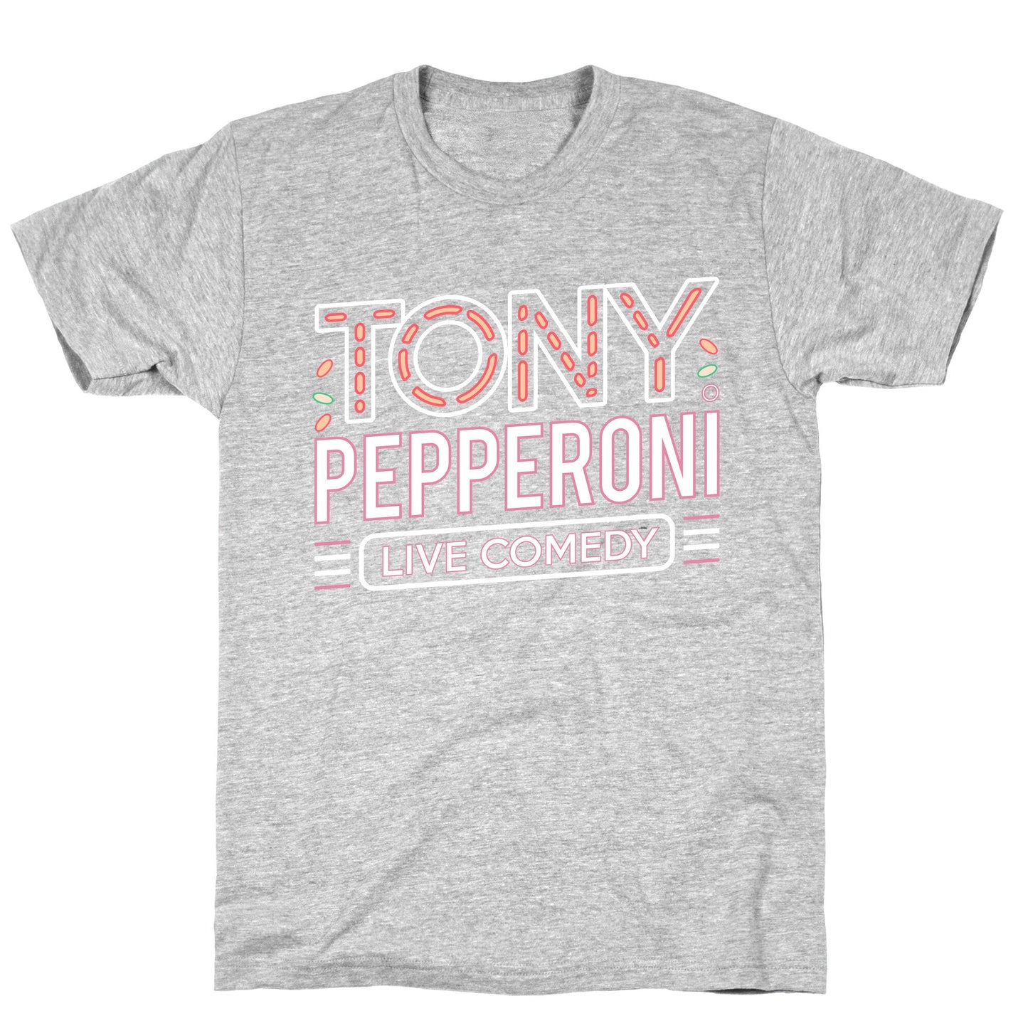 Tony Pepperoni Live Comedy T-Shirt