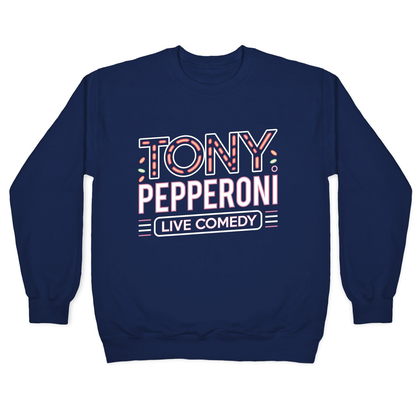 Tony Pepperoni Live Comedy Crewneck Sweatshirt