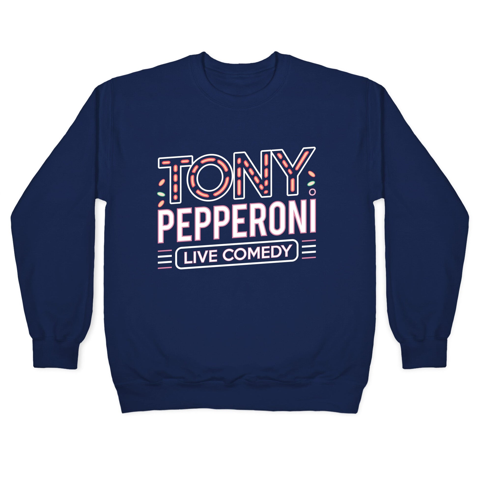 Tony Pepperoni Live Comedy Crewneck Sweatshirt